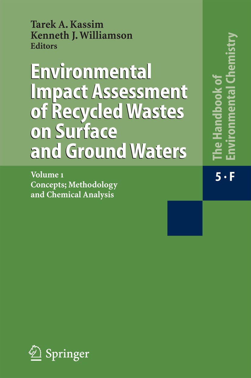 Titlebook: Environmental Impact Assessment of Recycled Wastes on Surface and Ground Waters; Concepts; Methodolog Tarek A. Kassim,Kenneth J. Williamson Titlebook: Environmental Impact Assessment of Recycled Wastes on Surface and Ground Waters; Concepts; Methodolog Tarek A. Kassim,Kenneth J. Williamson