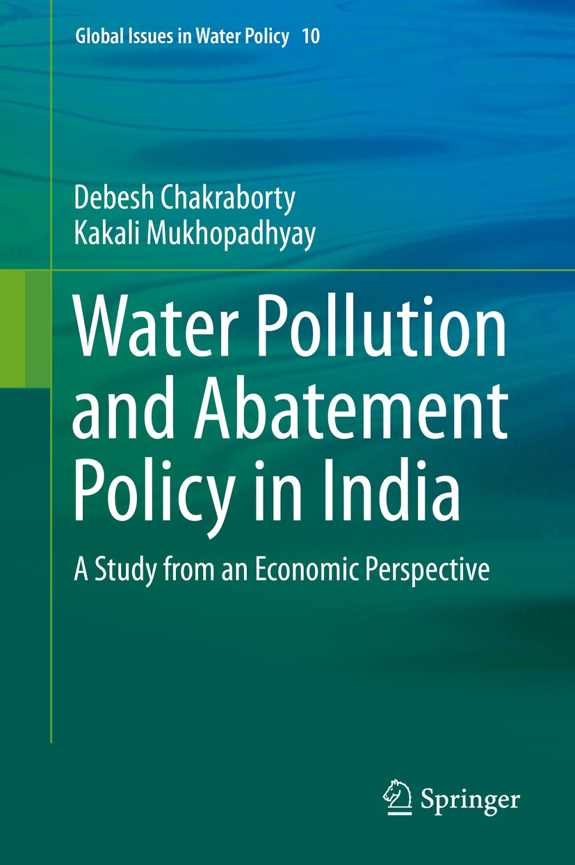 Titlebook: Water Pollution and Abatement Policy in India; A Study from an Econ Debesh Chakraborty,Kakali Mukhopadhyay Book 2014 Springer Science+Busin Titlebook: Water Pollution and Abatement Policy in India; A Study from an Econ Debesh Chakraborty,Kakali Mukhopadhyay Book 2014 Springer Science+Busin