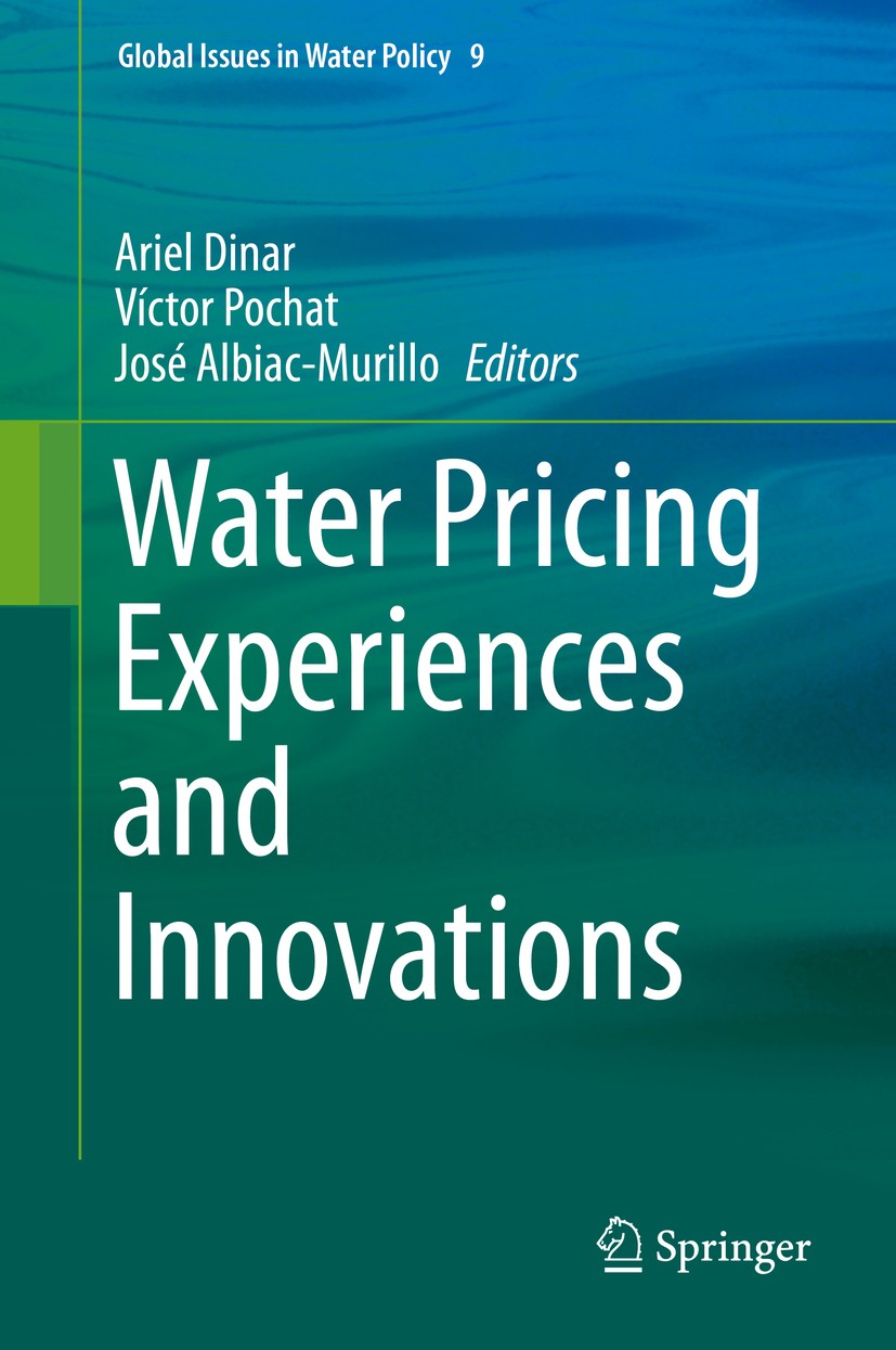 Titlebook: Water Pricing Experiences and Innovations; Ariel Dinar,Víctor Pochat,José Albiac-Murillo Book 2015 Springer International Publishing Switz Titlebook: Water Pricing Experiences and Innovations; Ariel Dinar,Víctor Pochat,José Albiac-Murillo Book 2015 Springer International Publishing Switz