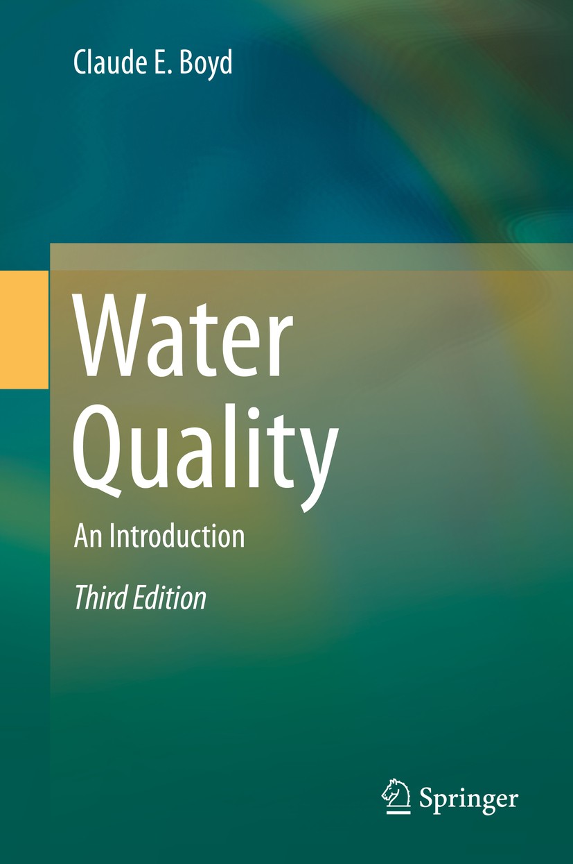 Titlebook: Water Quality; An Introduction Claude E. Boyd Textbook 2020Latest edition Springer Nature Switzerland AG 2020 Chemical interactions in wate Titlebook: Water Quality; An Introduction Claude E. Boyd Textbook 2020Latest edition Springer Nature Switzerland AG 2020 Chemical interactions in wate