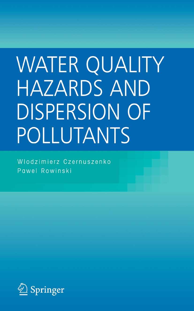 Titlebook: Water Quality Hazards and Dispersion of Pollutants; Włodzimierz Czernuszenko,Paweł M. Rowiński Book 2005 Springer-Verlag US 2005 colloid.e Titlebook: Water Quality Hazards and Dispersion of Pollutants; Włodzimierz Czernuszenko,Paweł M. Rowiński Book 2005 Springer-Verlag US 2005 colloid.e