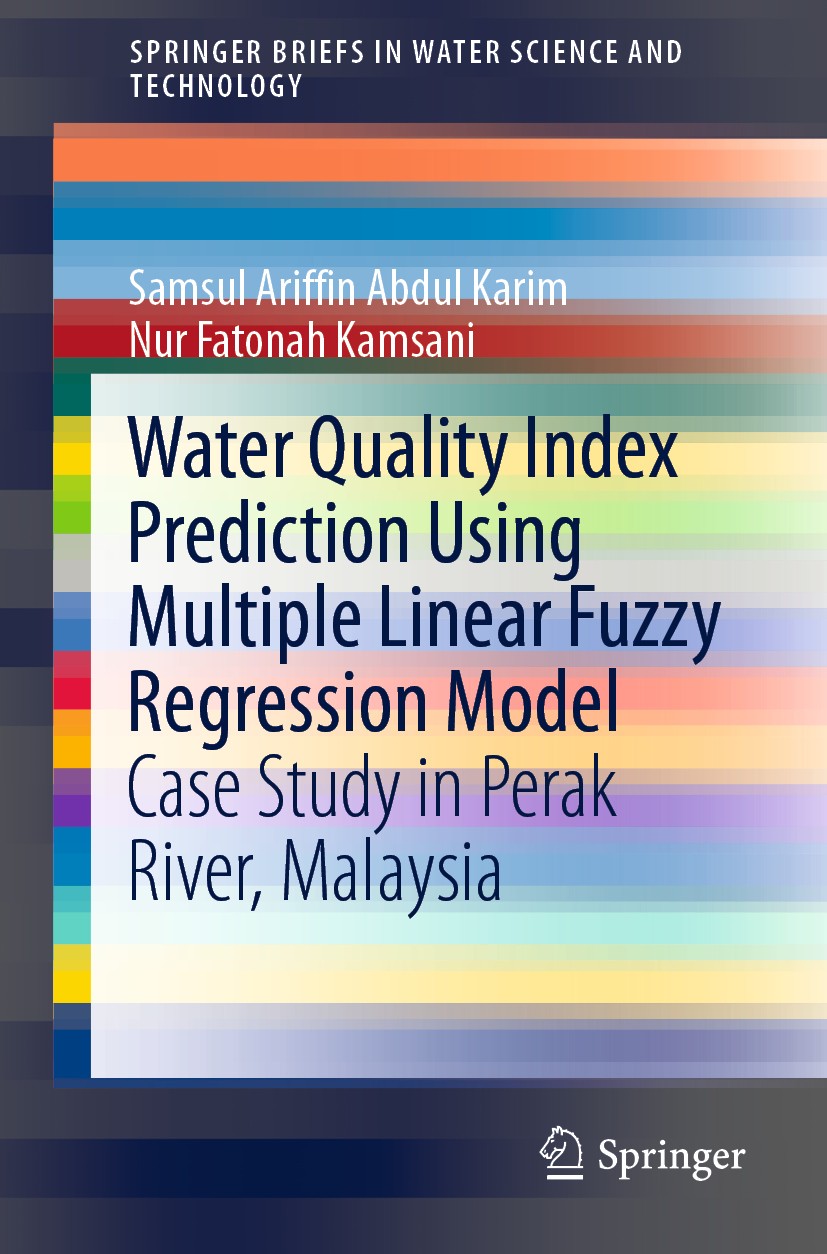 Titlebook: Water Quality Index Prediction Using Multiple Linear Fuzzy Regression Model; Case Study in Perak Samsul Ariffin Abdul Karim,Nur Fatonah Ka Titlebook: Water Quality Index Prediction Using Multiple Linear Fuzzy Regression Model; Case Study in Perak Samsul Ariffin Abdul Karim,Nur Fatonah Ka