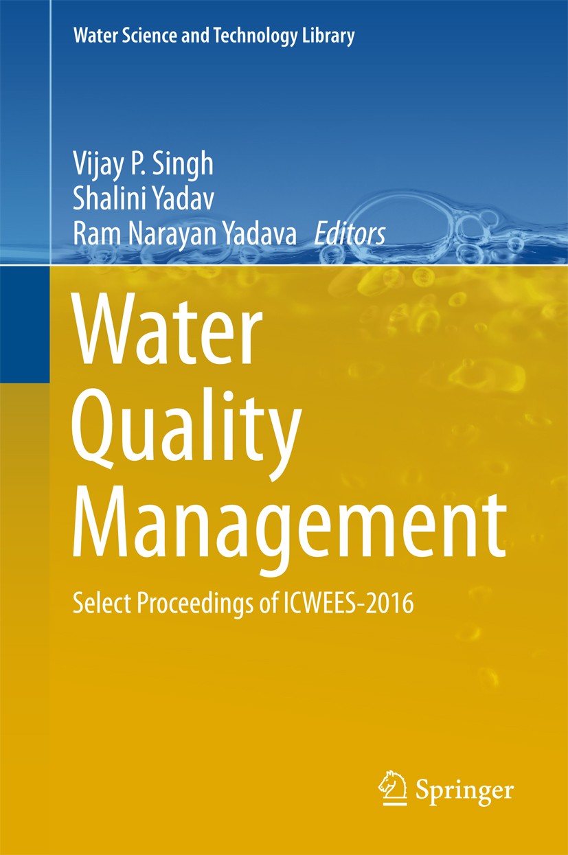 Titlebook: Water Quality Management; Select Proceedings o Vijay P Singh,Shalini Yadav,Ram Narayan Yadava Conference proceedings 2018 Springer Nature S Titlebook: Water Quality Management; Select Proceedings o Vijay P Singh,Shalini Yadav,Ram Narayan Yadava Conference proceedings 2018 Springer Nature S