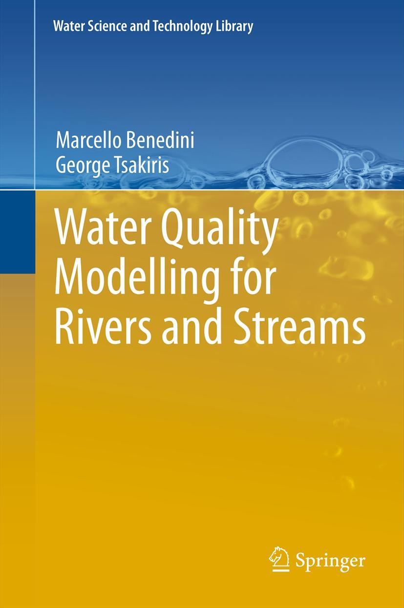 Titlebook: Water Quality Modelling for Rivers and Streams; Marcello Benedini,George Tsakiris Book 2013 Springer Science+Business Media Dordrecht 2013 Titlebook: Water Quality Modelling for Rivers and Streams; Marcello Benedini,George Tsakiris Book 2013 Springer Science+Business Media Dordrecht 2013