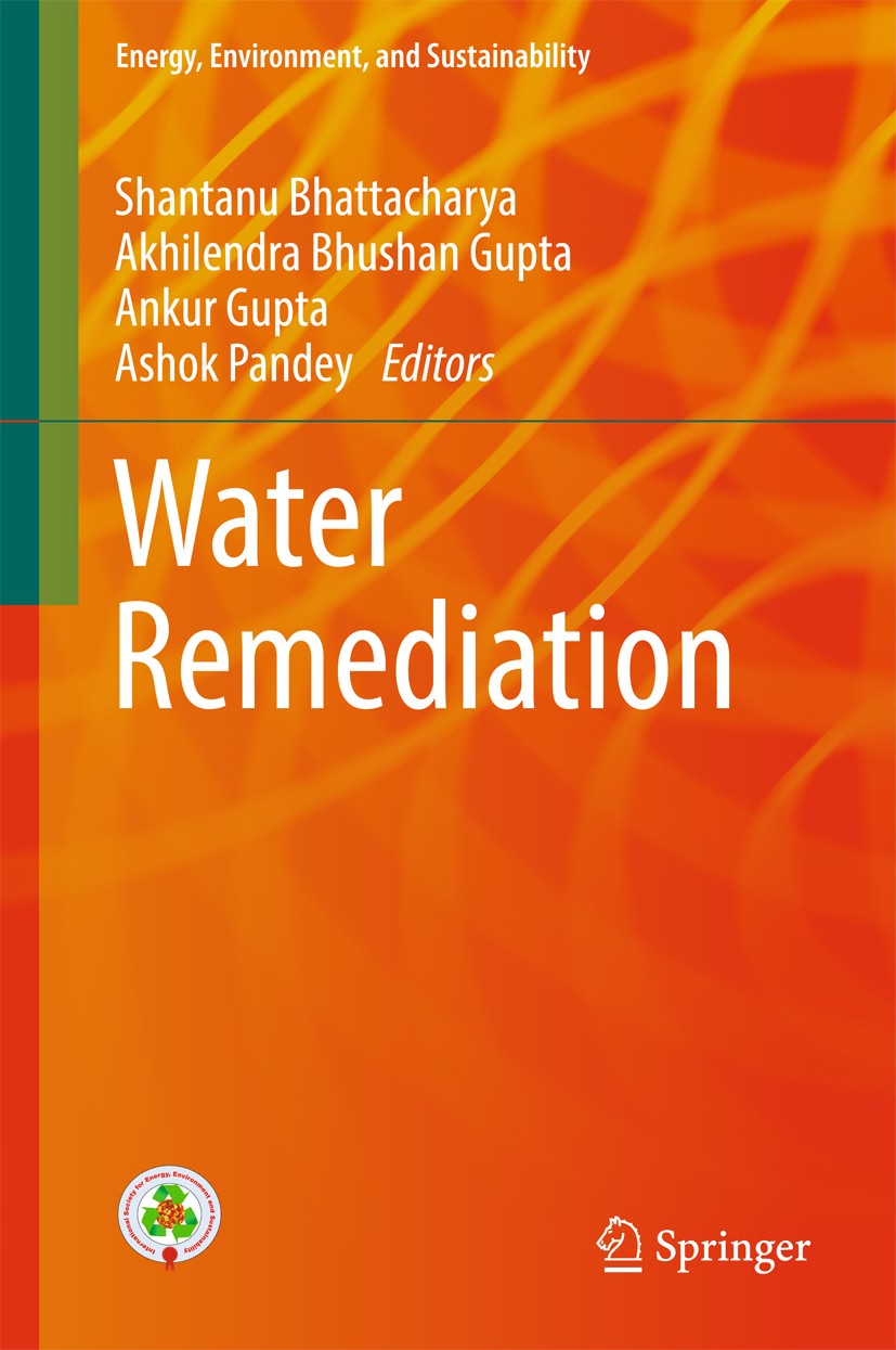 Titlebook: Water Remediation; Shantanu Bhattacharya,Akhilendra Bhushan Gupta,Ash Book 2018 Springer Nature Singapore Pte Ltd. 2018 Water purification Titlebook: Water Remediation; Shantanu Bhattacharya,Akhilendra Bhushan Gupta,Ash Book 2018 Springer Nature Singapore Pte Ltd. 2018 Water purification
