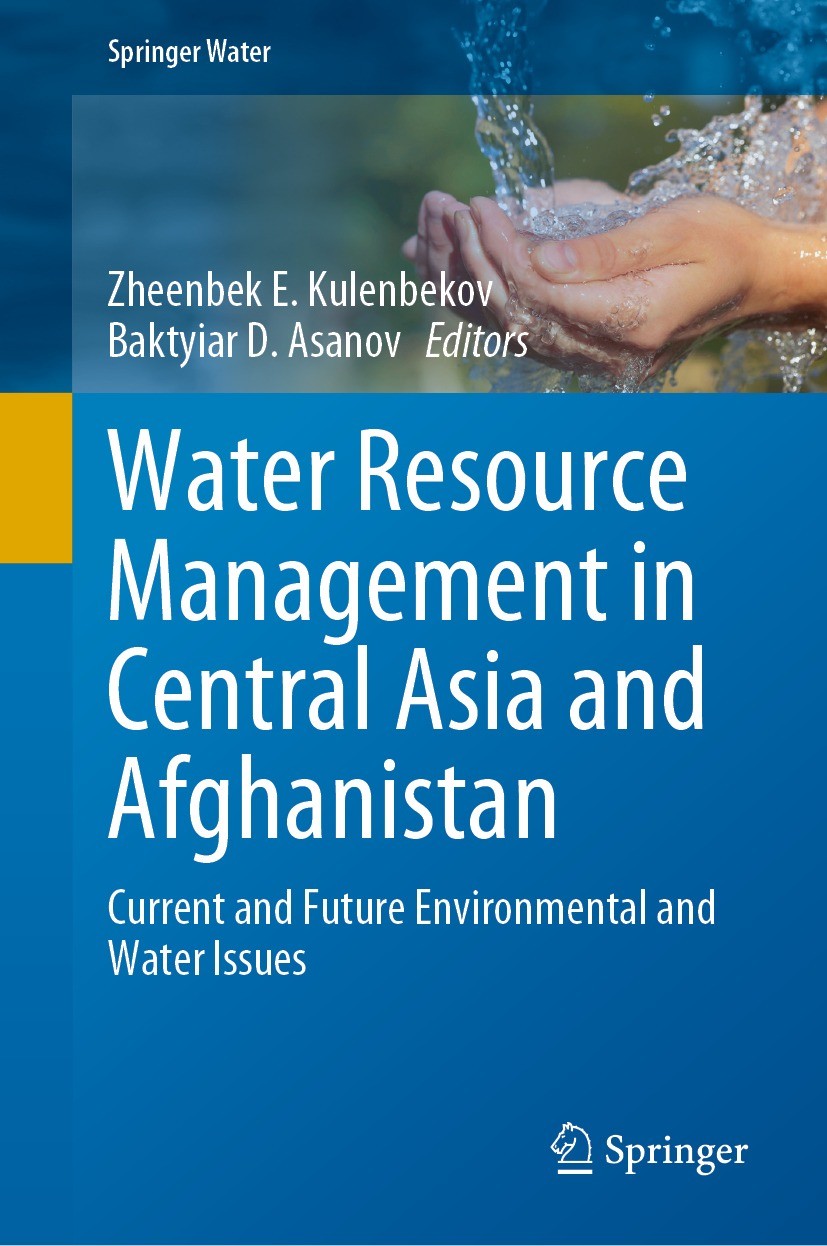 Titlebook: Water Resource Management in Central Asia and Afghanistan; Current and Future E Zheenbek E. Kulenbekov,Baktyiar D. Asanov Book 2021 The Edi Titlebook: Water Resource Management in Central Asia and Afghanistan; Current and Future E Zheenbek E. Kulenbekov,Baktyiar D. Asanov Book 2021 The Edi