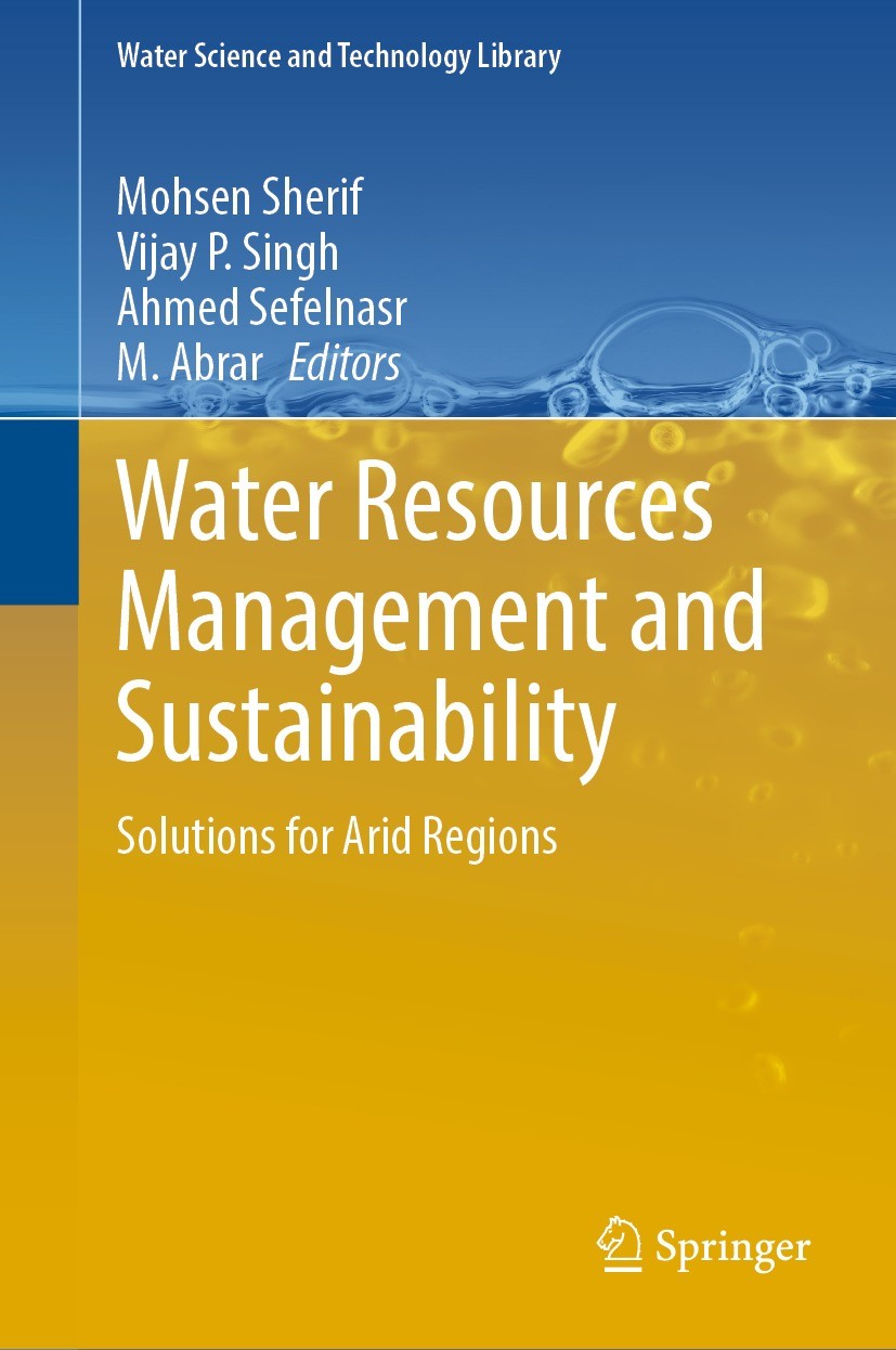 Titlebook: Water Resources Management and Sustainability; Solutions for Arid R Mohsen Sherif,Vijay P. Singh,M. Abrar Book 2023 The Editor(s) (if appli Titlebook: Water Resources Management and Sustainability; Solutions for Arid R Mohsen Sherif,Vijay P. Singh,M. Abrar Book 2023 The Editor(s) (if appli