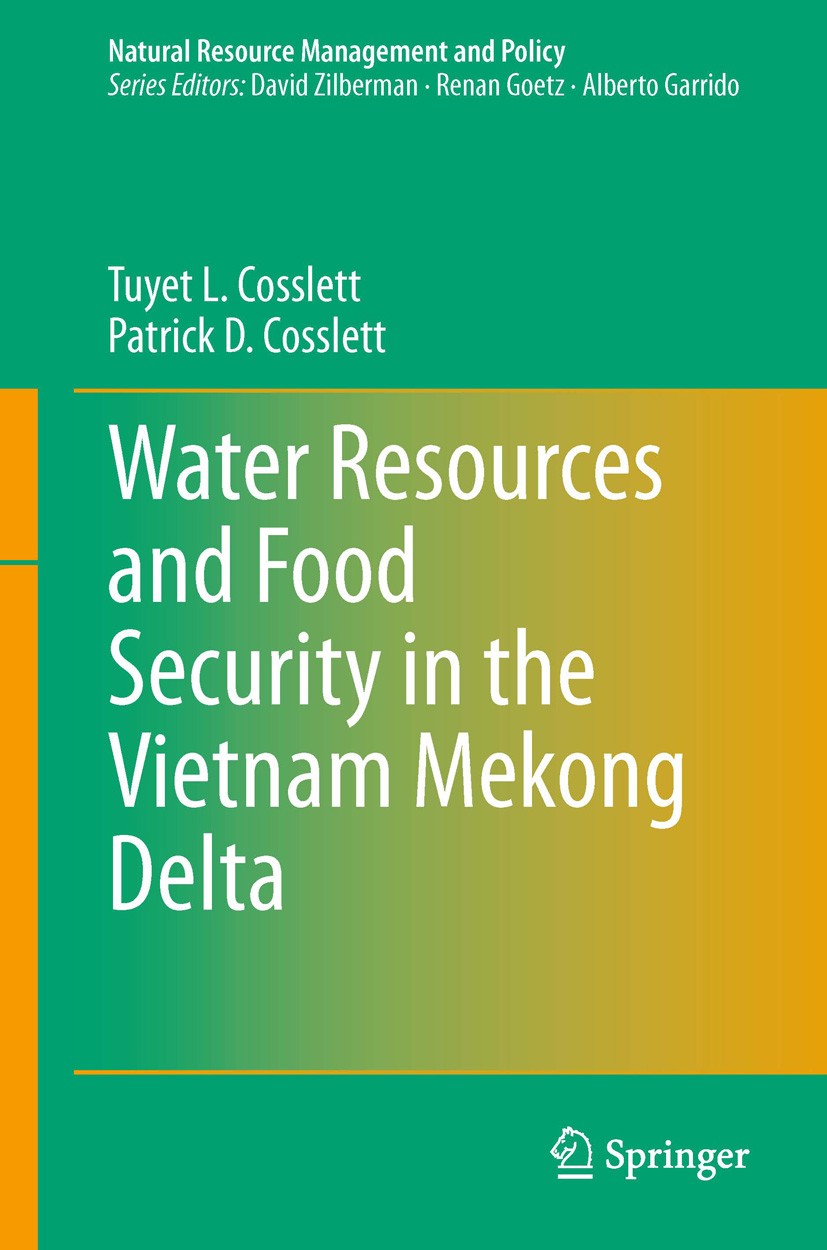 Titlebook: Water Resources and Food Security in the Vietnam Mekong Delta; Tuyet L. Cosslett,Patrick D. Cosslett Book 2014 Springer International Publ Titlebook: Water Resources and Food Security in the Vietnam Mekong Delta; Tuyet L. Cosslett,Patrick D. Cosslett Book 2014 Springer International Publ