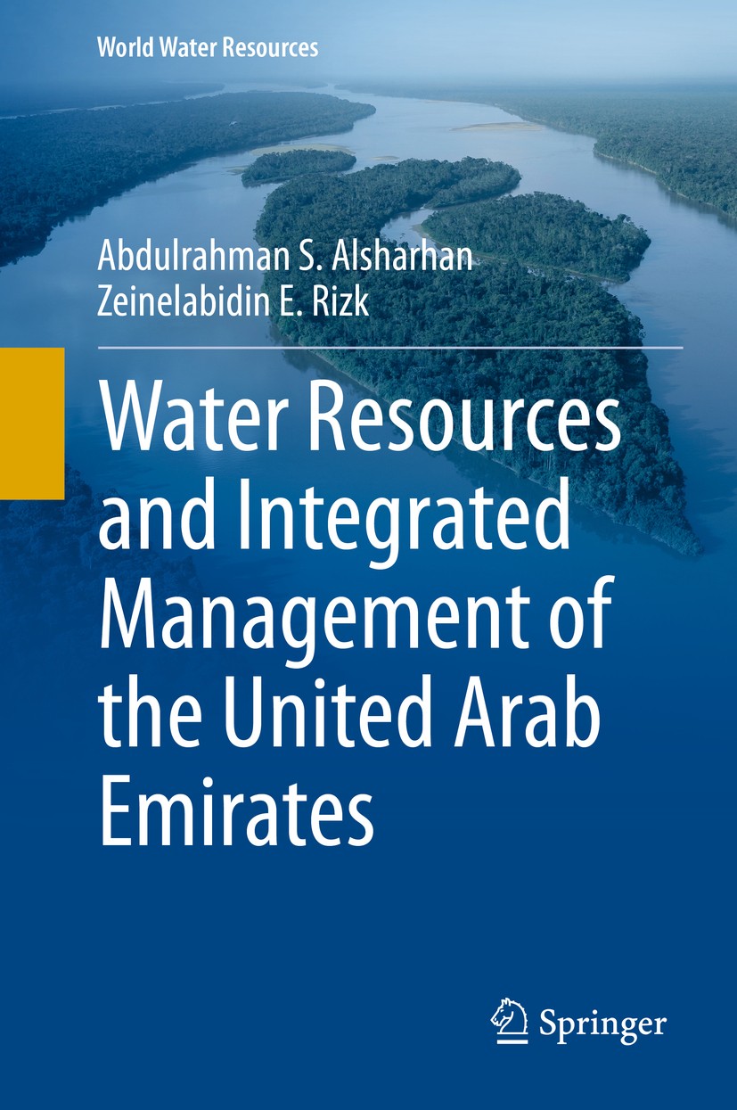 Titlebook: Water Resources and Integrated Management of the United Arab Emirates; Abdulrahman S. Alsharhan,Zeinelabidin E. Rizk Book 2020 Springer Na Titlebook: Water Resources and Integrated Management of the United Arab Emirates; Abdulrahman S. Alsharhan,Zeinelabidin E. Rizk Book 2020 Springer Na