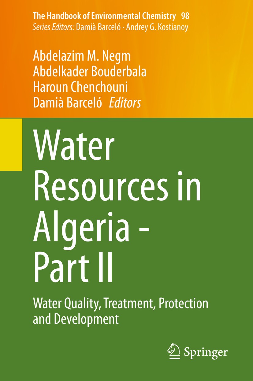 Titlebook: Water Resources in Algeria - Part II; Water Quality, Treat Abdelazim M. Negm,Abdelkader Bouderbala,Damià Barc Book 2020 The Editor(s) (if a Titlebook: Water Resources in Algeria - Part II; Water Quality, Treat Abdelazim M. Negm,Abdelkader Bouderbala,Damià Barc Book 2020 The Editor(s) (if a