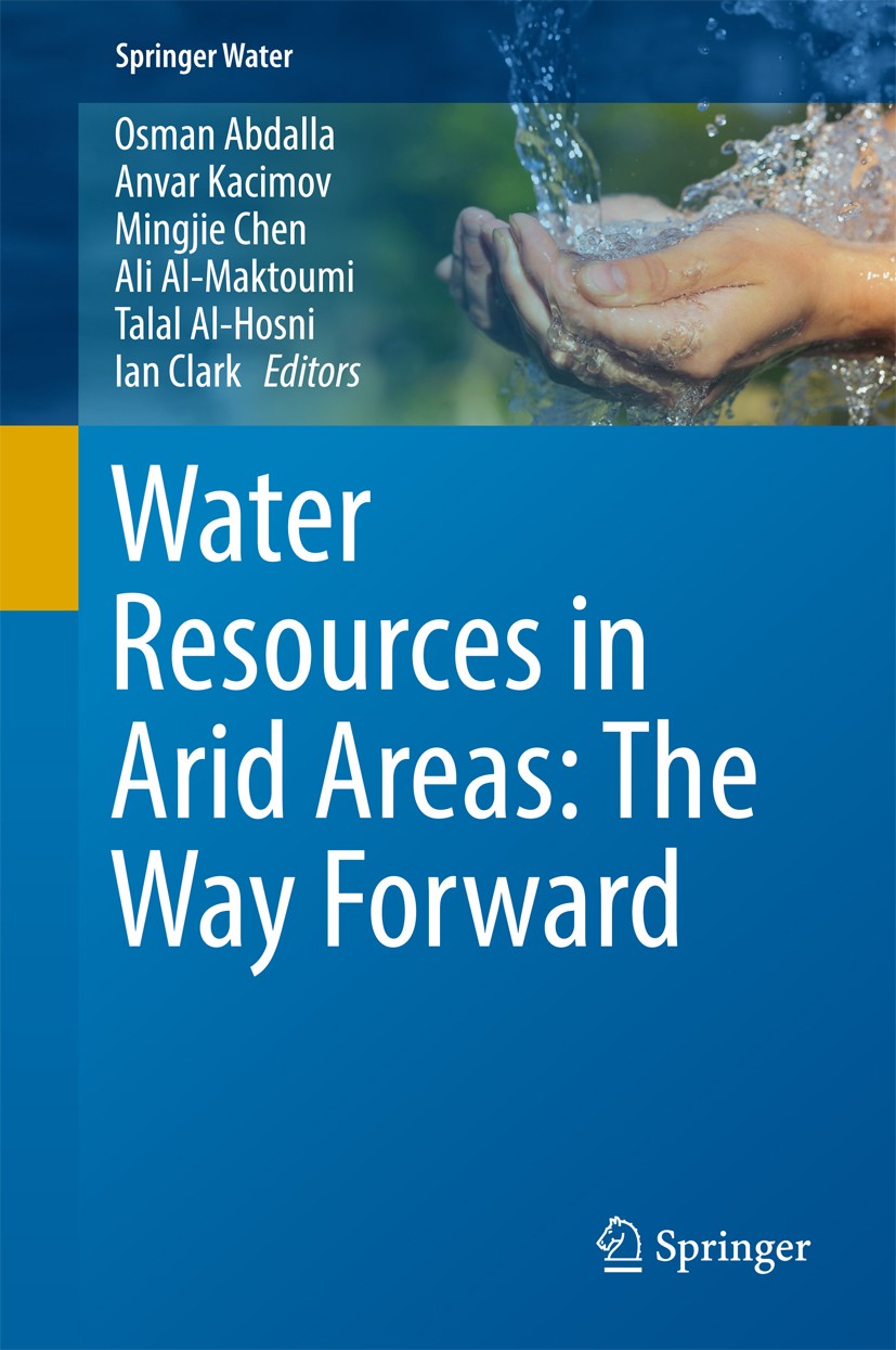 Titlebook: Water Resources in Arid Areas: The Way Forward; Osman Abdalla,Anvar Kacimov,Ian Clark Conference proceedings 2017 Springer International P Titlebook: Water Resources in Arid Areas: The Way Forward; Osman Abdalla,Anvar Kacimov,Ian Clark Conference proceedings 2017 Springer International P