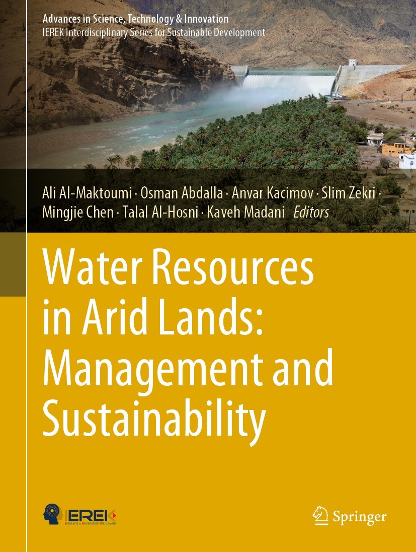 Titlebook: Water Resources in Arid Lands: Management and Sustainability; Ali Al-Maktoumi,Osman Abdalla,Kaveh Madani Conference proceedings 2021 The E Titlebook: Water Resources in Arid Lands: Management and Sustainability; Ali Al-Maktoumi,Osman Abdalla,Kaveh Madani Conference proceedings 2021 The E