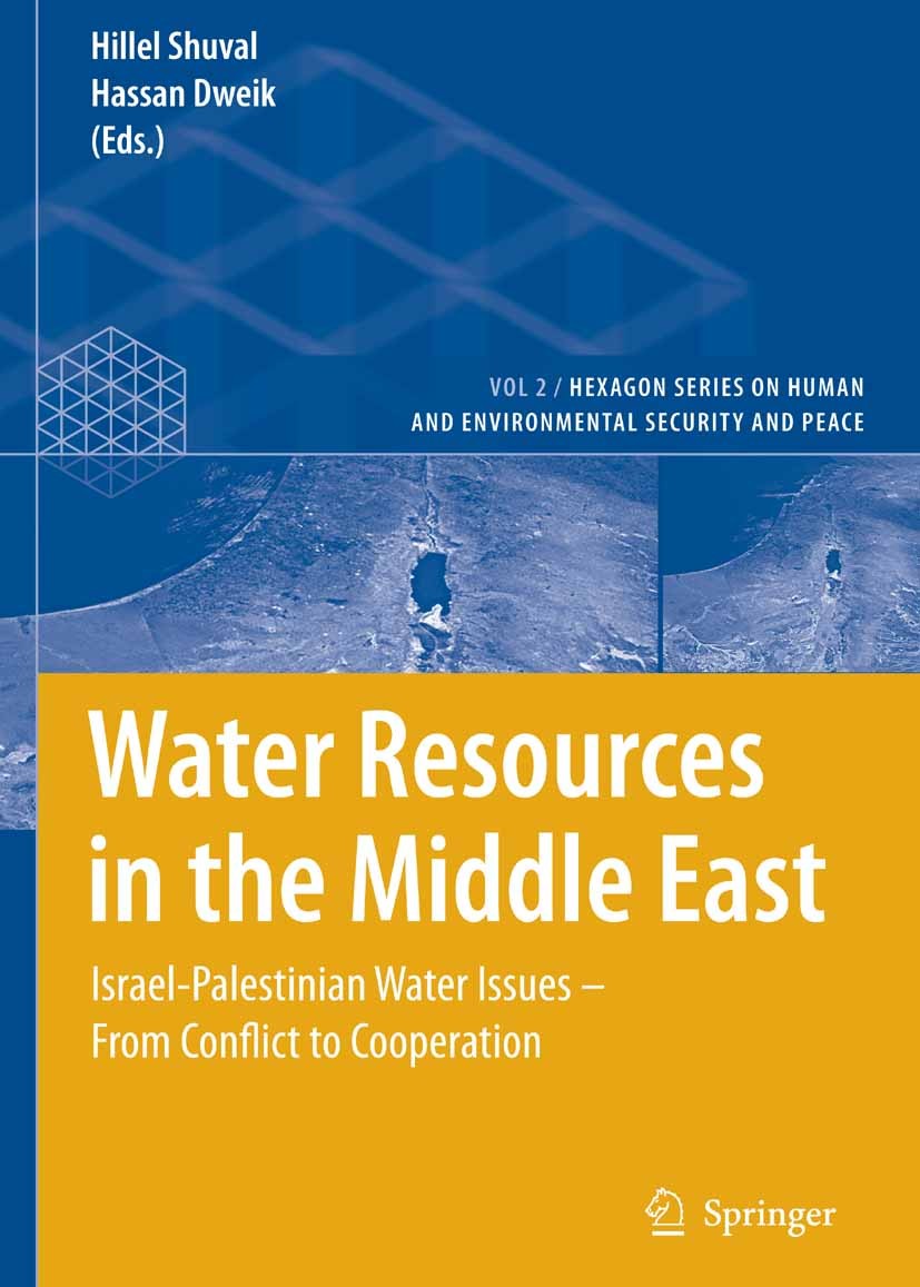 Titlebook: Water Resources in the Middle East; Israel-Palestinian W Hillel Shuval,Hassan Dweik Book 2007 Springer-Verlag Berlin Heidelberg 2007 Govern Titlebook: Water Resources in the Middle East; Israel-Palestinian W Hillel Shuval,Hassan Dweik Book 2007 Springer-Verlag Berlin Heidelberg 2007 Govern