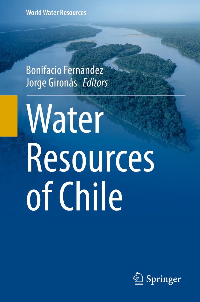 Titlebook: Water Resources of Chile; Bonifacio Fernández,Jorge Gironás Book 2021 Springer Nature Switzerland AG 2021 Chile Climate and Weather.Climat Titlebook: Water Resources of Chile; Bonifacio Fernández,Jorge Gironás Book 2021 Springer Nature Switzerland AG 2021 Chile Climate and Weather.Climat