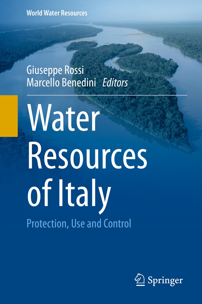 Titlebook: Water Resources of Italy; Protection, Use and Giuseppe Rossi,Marcello Benedini Book 2020 Springer Nature Switzerland AG 2020 Environmental Titlebook: Water Resources of Italy; Protection, Use and Giuseppe Rossi,Marcello Benedini Book 2020 Springer Nature Switzerland AG 2020 Environmental