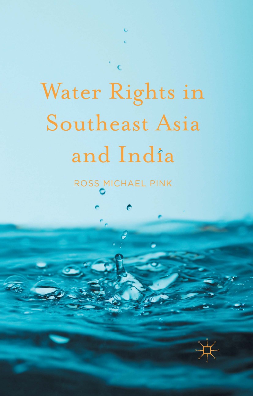 Titlebook: Water Rights in Southeast Asia and India; Ross Michael Pink Book 2016 The Editor(s) (if applicable) and The Author(s) 2016 Climate Change. Titlebook: Water Rights in Southeast Asia and India; Ross Michael Pink Book 2016 The Editor(s) (if applicable) and The Author(s) 2016 Climate Change.
