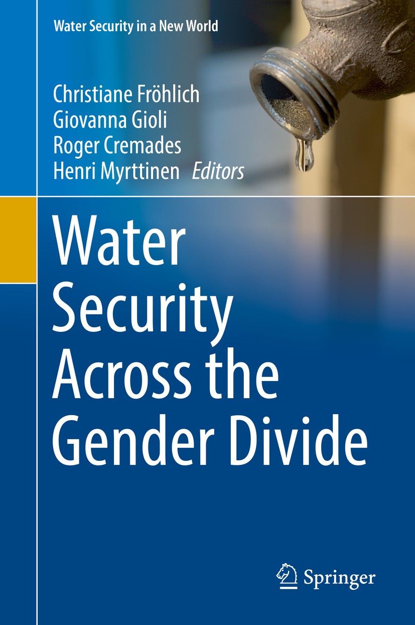 Titlebook: Water Security Across the Gender Divide; Christiane Fröhlich,Giovanna Gioli,Henri Myrttinen Book 2018 The Editor(s) (if applicable) and Th Titlebook: Water Security Across the Gender Divide; Christiane Fröhlich,Giovanna Gioli,Henri Myrttinen Book 2018 The Editor(s) (if applicable) and Th