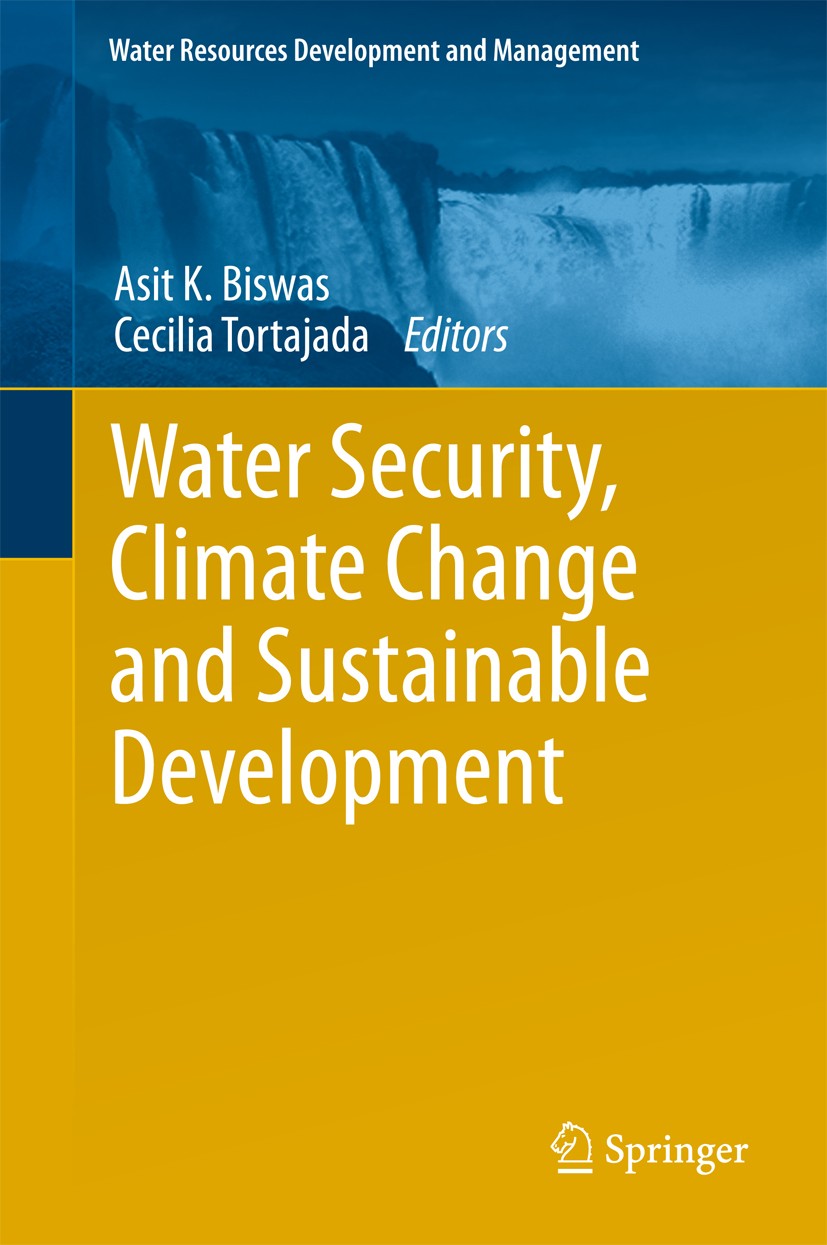 Titlebook: Water Security, Climate Change and Sustainable Development; Asit K. Biswas,Cecilia Tortajada Book 2016 Springer Science+Business Media Sin Titlebook: Water Security, Climate Change and Sustainable Development; Asit K. Biswas,Cecilia Tortajada Book 2016 Springer Science+Business Media Sin