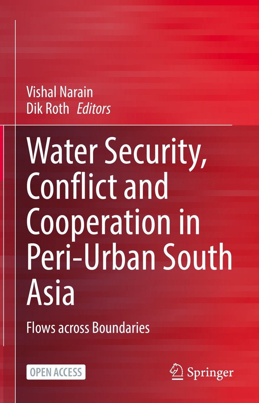 Titlebook: Water Security, Conflict and Cooperation in Peri-Urban South Asia; Flows across Boundar Vishal Narain,Dik Roth Book‘‘‘‘‘‘‘‘ 2022 The Editor Titlebook: Water Security, Conflict and Cooperation in Peri-Urban South Asia; Flows across Boundar Vishal Narain,Dik Roth Book‘‘‘‘‘‘‘‘ 2022 The Editor
