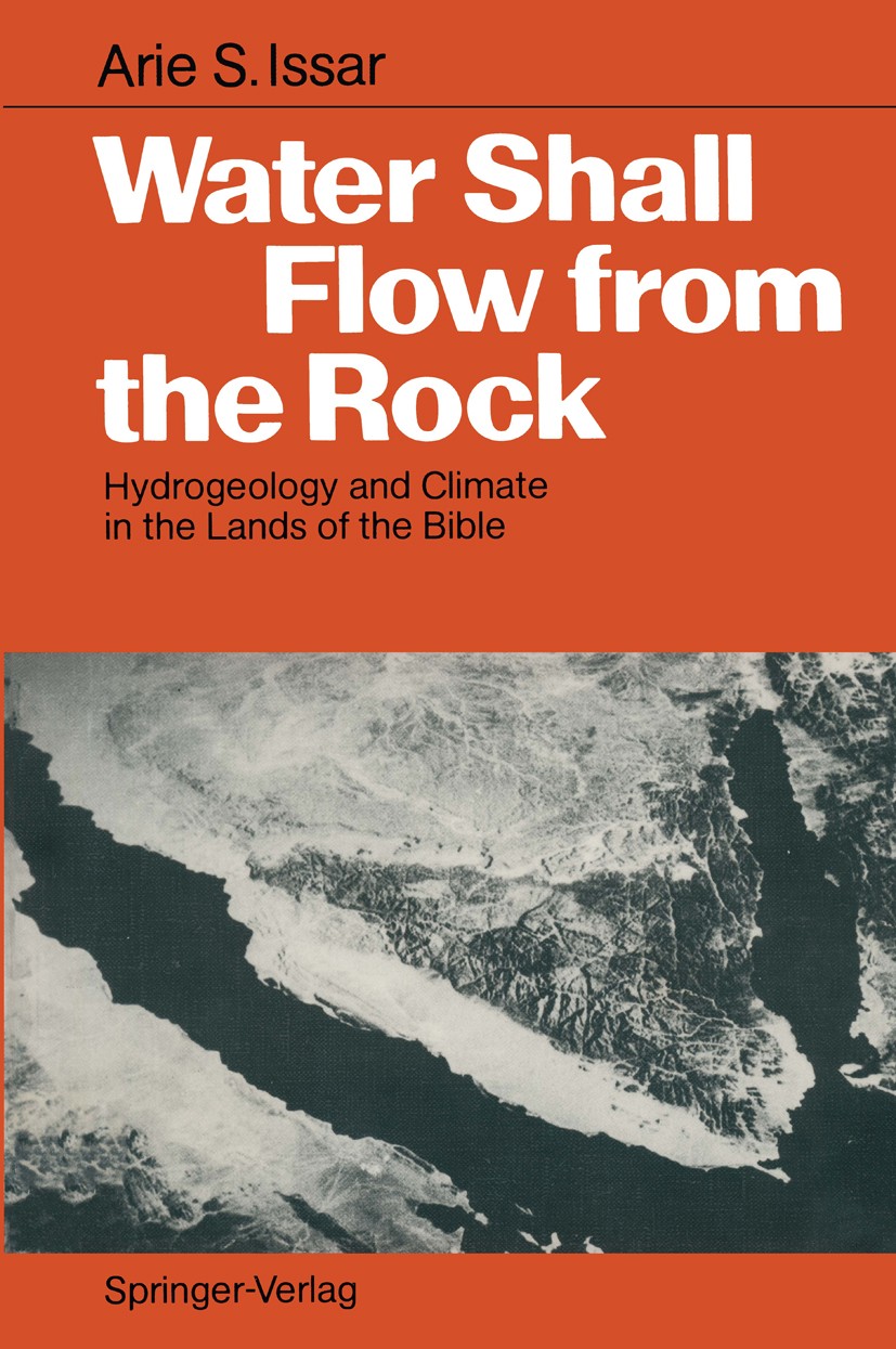Titlebook: Water Shall Flow from the Rock; Hydrogeology and Cli Arie S. Issar Book 1990 Springer-Verlag Berlin Heidelberg 1990 Halocene.climatic chang Titlebook: Water Shall Flow from the Rock; Hydrogeology and Cli Arie S. Issar Book 1990 Springer-Verlag Berlin Heidelberg 1990 Halocene.climatic chang