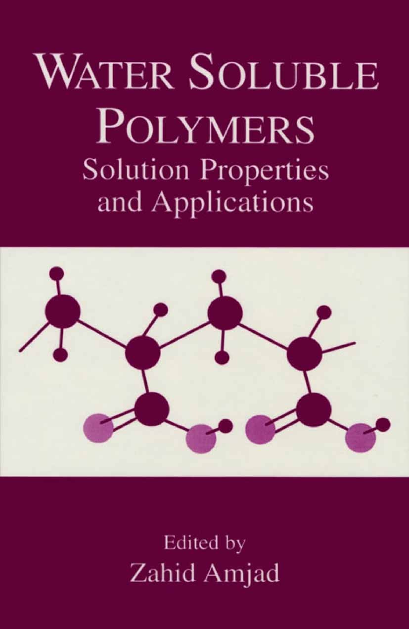 Titlebook: Water Soluble Polymers; Solution Properties Zahid Amjad Book 2002 Springer Science+Business Media New York 2002 Additiv.Compound.Copolymer Titlebook: Water Soluble Polymers; Solution Properties Zahid Amjad Book 2002 Springer Science+Business Media New York 2002 Additiv.Compound.Copolymer