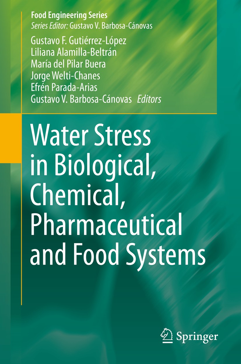 Titlebook: Water Stress in Biological, Chemical, Pharmaceutical and Food Systems; Gustavo F. Gutiérrez-López,Liliana Alamilla-Beltrá Book 2015 Spring Titlebook: Water Stress in Biological, Chemical, Pharmaceutical and Food Systems; Gustavo F. Gutiérrez-López,Liliana Alamilla-Beltrá Book 2015 Spring