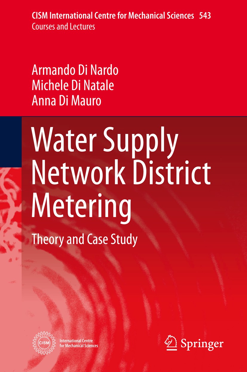 Titlebook: Water Supply Network District Metering; Theory and Case Stud Armando Di Nardo,Michele Di Natale,Anna Di Mauro Book 2013 CISM Udine 2013 Lea Titlebook: Water Supply Network District Metering; Theory and Case Stud Armando Di Nardo,Michele Di Natale,Anna Di Mauro Book 2013 CISM Udine 2013 Lea