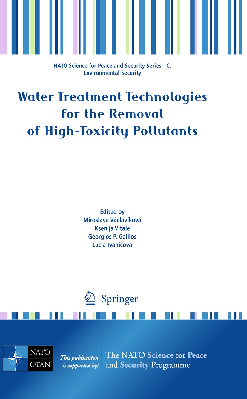 Titlebook: Water Treatment Technologies for the Removal of High-Toxity Pollutants; Miroslava Václavíková,Ksenija Vitale,Lucia Ivaničo Conference proc Titlebook: Water Treatment Technologies for the Removal of High-Toxity Pollutants; Miroslava Václavíková,Ksenija Vitale,Lucia Ivaničo Conference proc