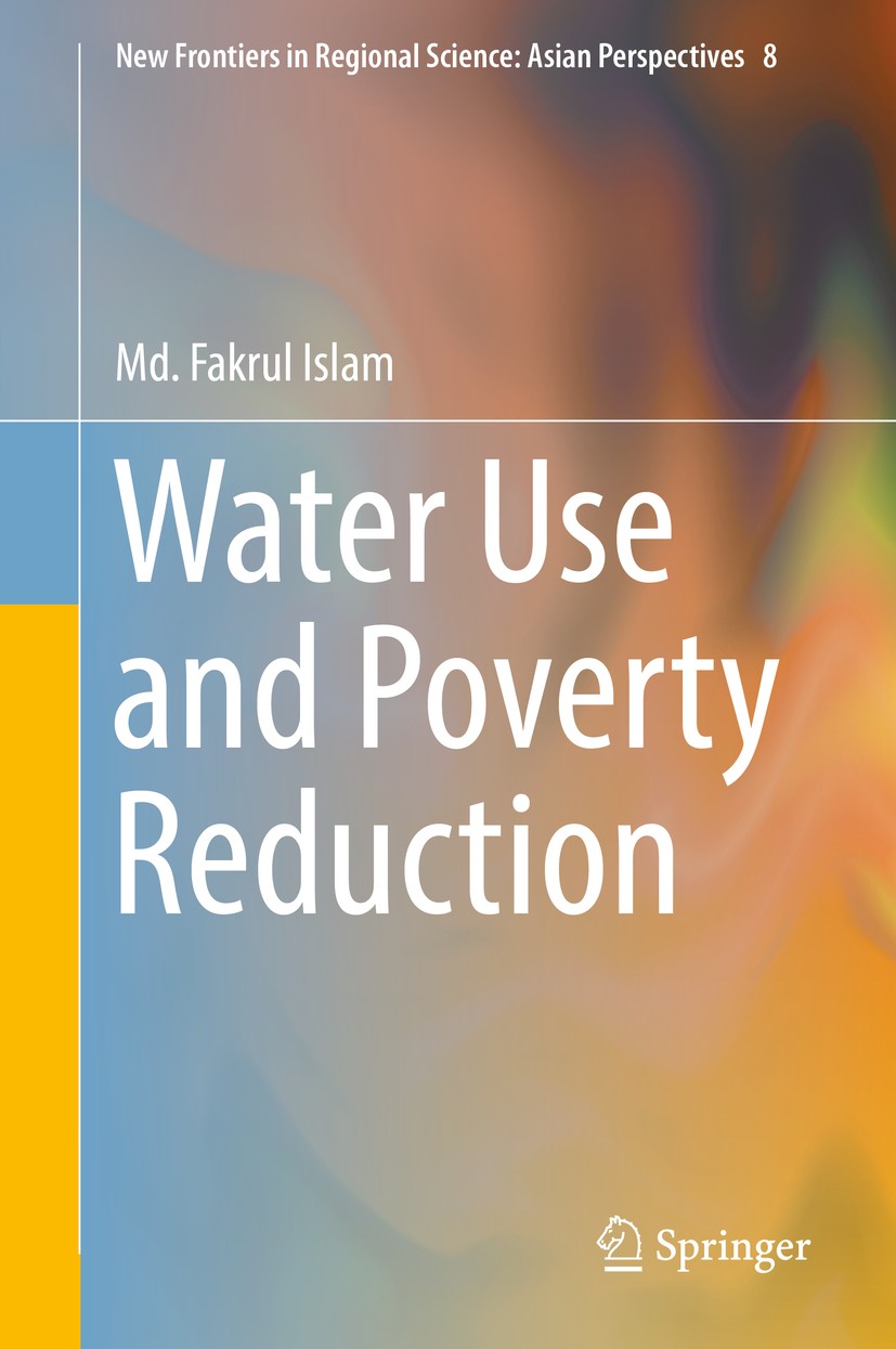 Titlebook: Water Use and Poverty Reduction; Md. Fakrul Islam Book 2016 The Editor(s) (if applicable) and The Author(s), under exclusive license to Sp Titlebook: Water Use and Poverty Reduction; Md. Fakrul Islam Book 2016 The Editor(s) (if applicable) and The Author(s), under exclusive license to Sp