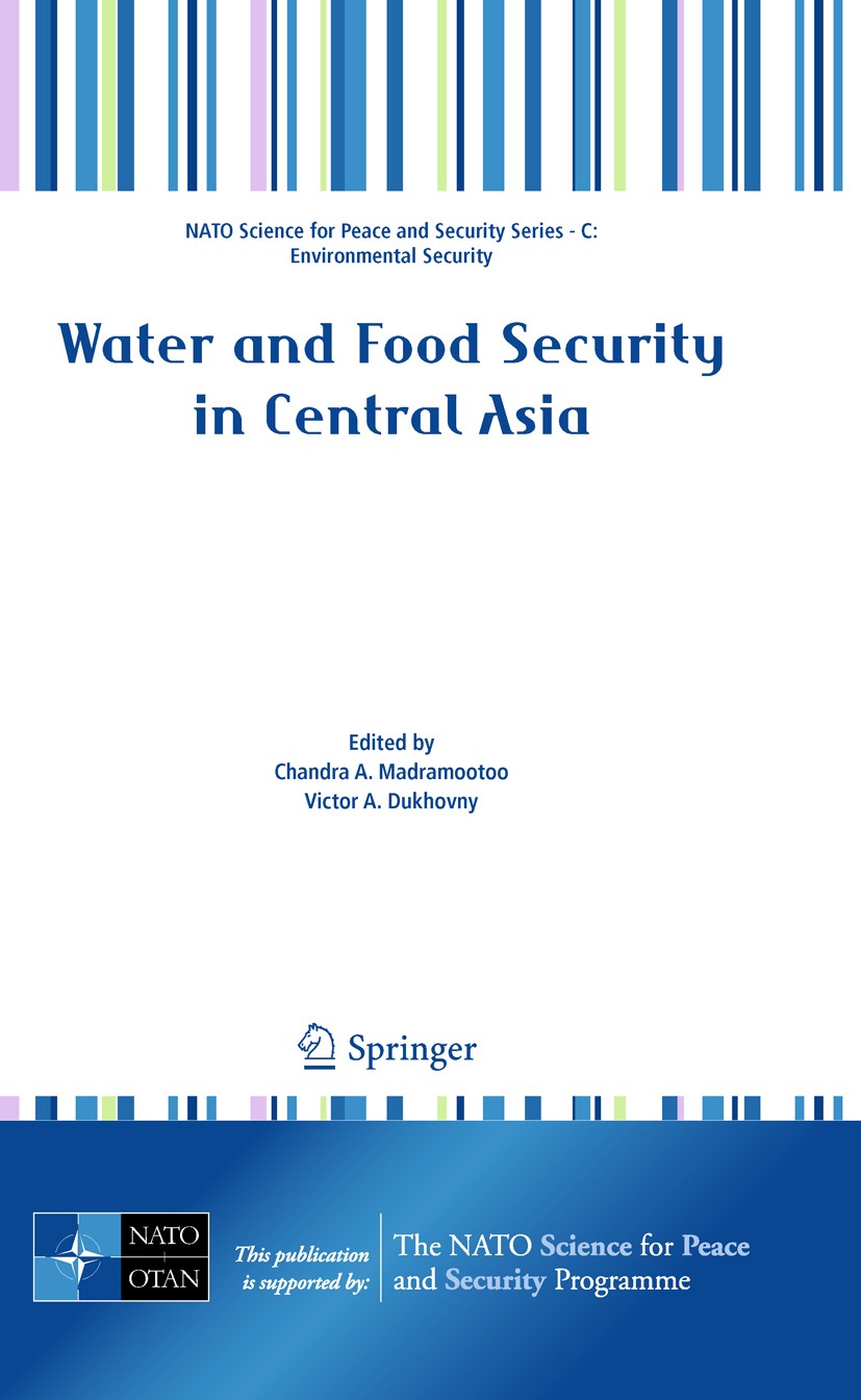 Titlebook: Water and Food Security in Central Asia; Chandra Madramootoo,Victor Dukhovny Conference proceedings 2011 Springer Science+Business Media B Titlebook: Water and Food Security in Central Asia; Chandra Madramootoo,Victor Dukhovny Conference proceedings 2011 Springer Science+Business Media B
