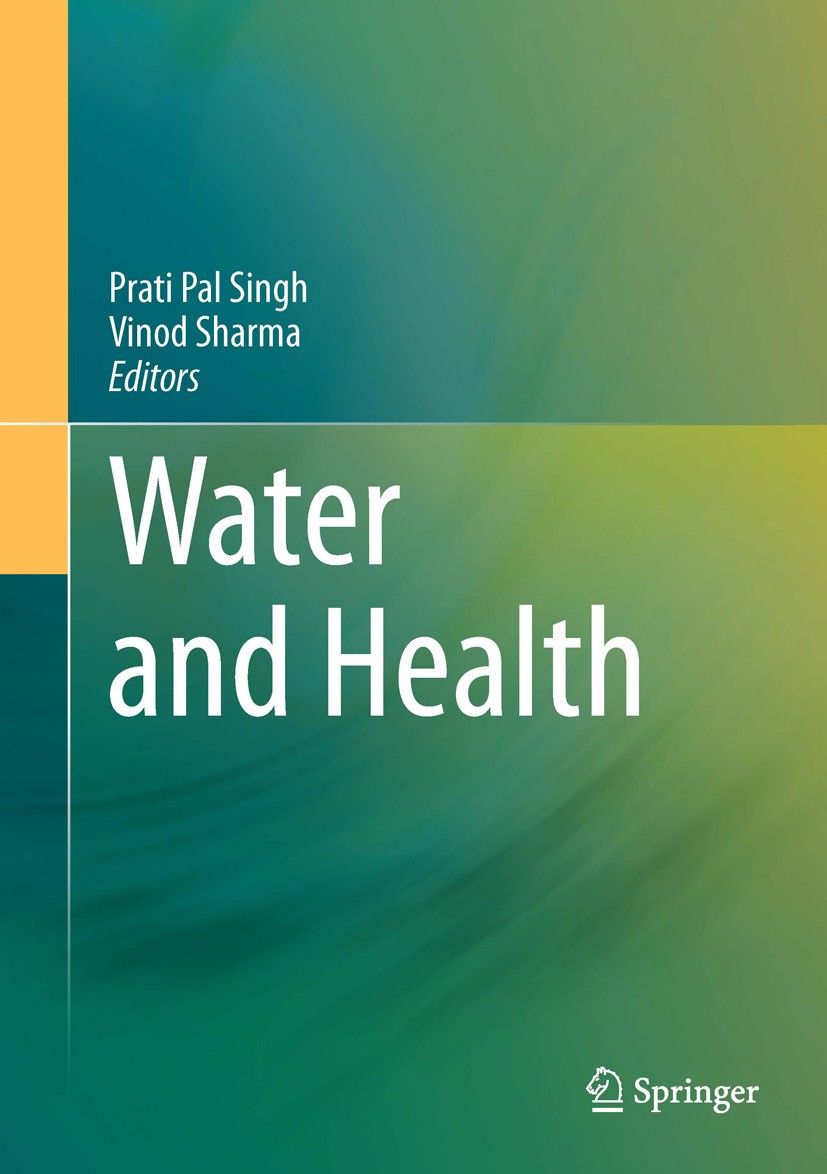 Titlebook: Water and Health; Prati Pal Singh,Vinod Sharma Book 2014 Springer India 2014 Chemicals.Microbes.Parasites.Pesticides.Pollution Titlebook: Water and Health; Prati Pal Singh,Vinod Sharma Book 2014 Springer India 2014 Chemicals.Microbes.Parasites.Pesticides.Pollution