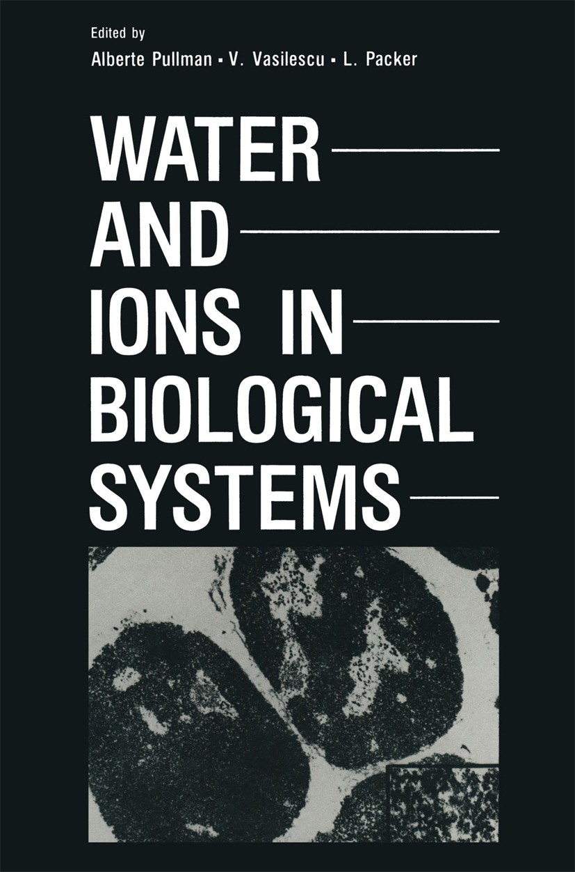 Titlebook: Water and Ions in Biological Systems; Alberte Pullman,V. Vasilescu,L. Packer Book 1985 Springer Science+Business Media New York 1985 Calci Titlebook: Water and Ions in Biological Systems; Alberte Pullman,V. Vasilescu,L. Packer Book 1985 Springer Science+Business Media New York 1985 Calci