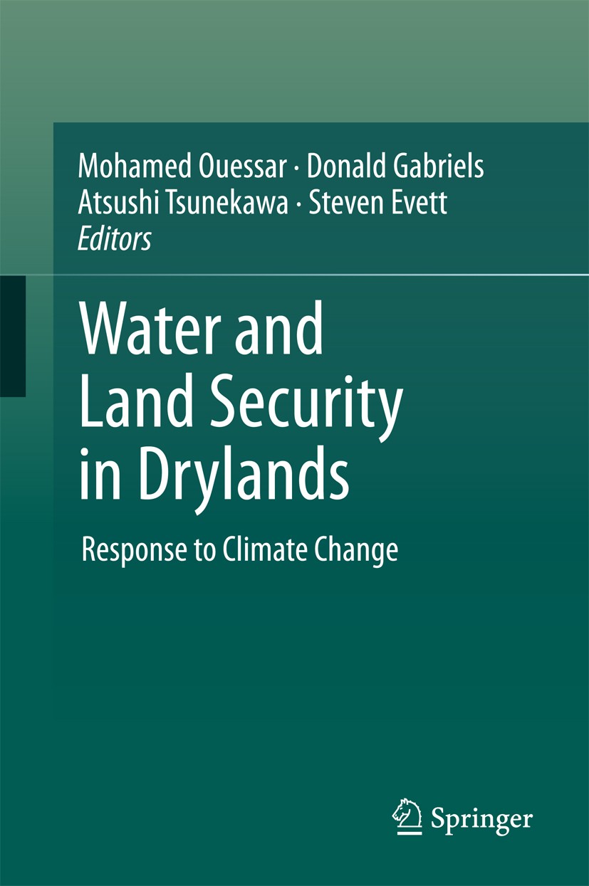 Titlebook: Water and Land Security in Drylands; Response to Climate Mohamed Ouessar,Donald Gabriels,Steven Evett Book 2017 Springer International Pub Titlebook: Water and Land Security in Drylands; Response to Climate Mohamed Ouessar,Donald Gabriels,Steven Evett Book 2017 Springer International Pub