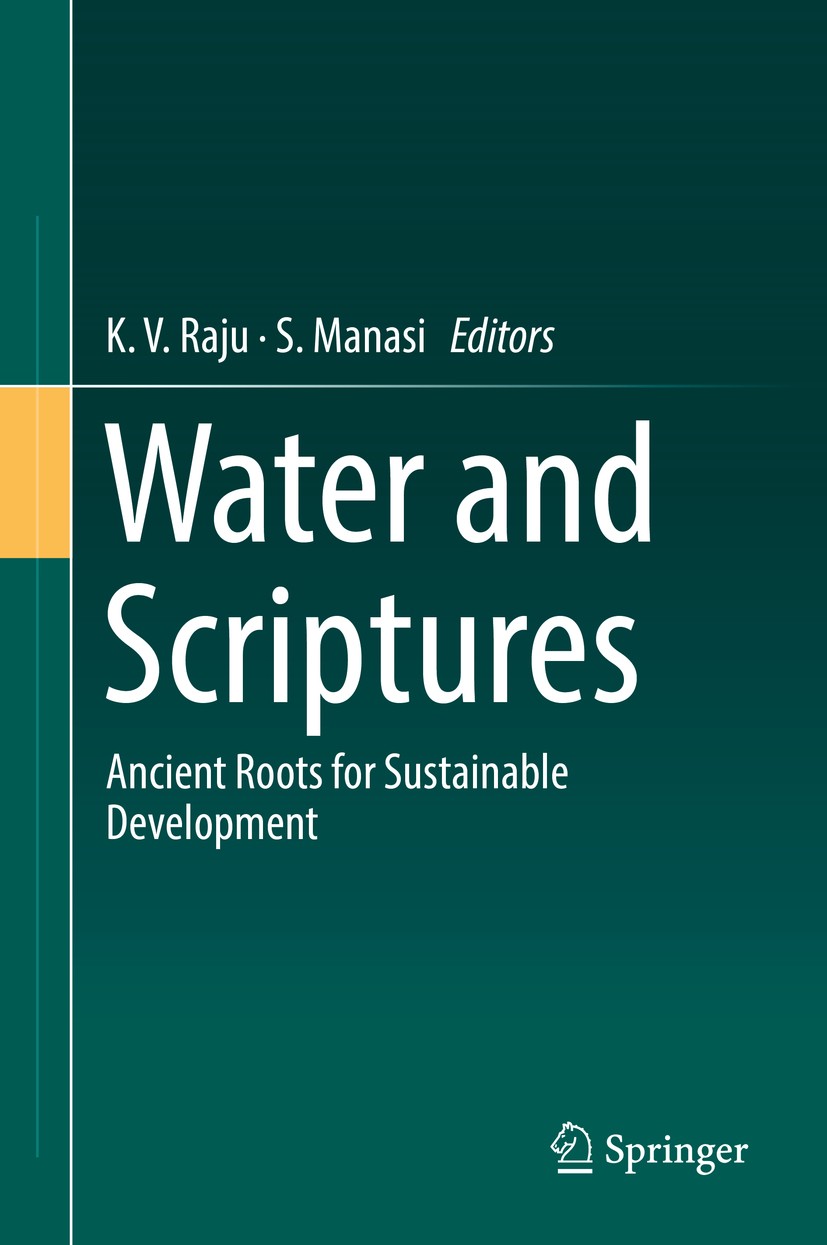 Titlebook: Water and Scriptures; Ancient Roots for Su K. V. Raju,S. Manasi Book 2017 Springer International Publishing AG 2017 ancient scriptures.envi Titlebook: Water and Scriptures; Ancient Roots for Su K. V. Raju,S. Manasi Book 2017 Springer International Publishing AG 2017 ancient scriptures.envi