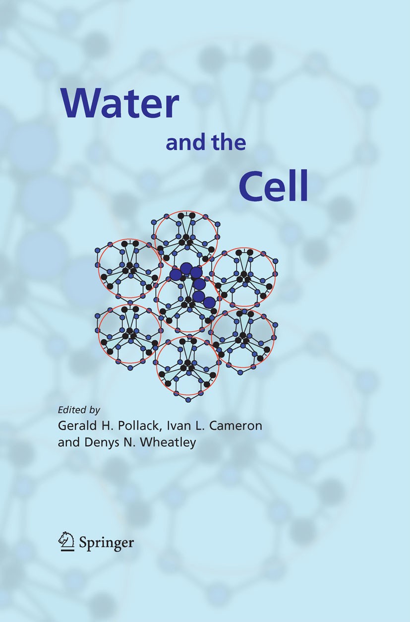 Titlebook: Water and the Cell; Gerald H. Pollack,Ivan L. Cameron,Denys N. Wheatle Book 2006 Springer Science+Business Media B.V. 2006 Chirality.Heliu Titlebook: Water and the Cell; Gerald H. Pollack,Ivan L. Cameron,Denys N. Wheatle Book 2006 Springer Science+Business Media B.V. 2006 Chirality.Heliu