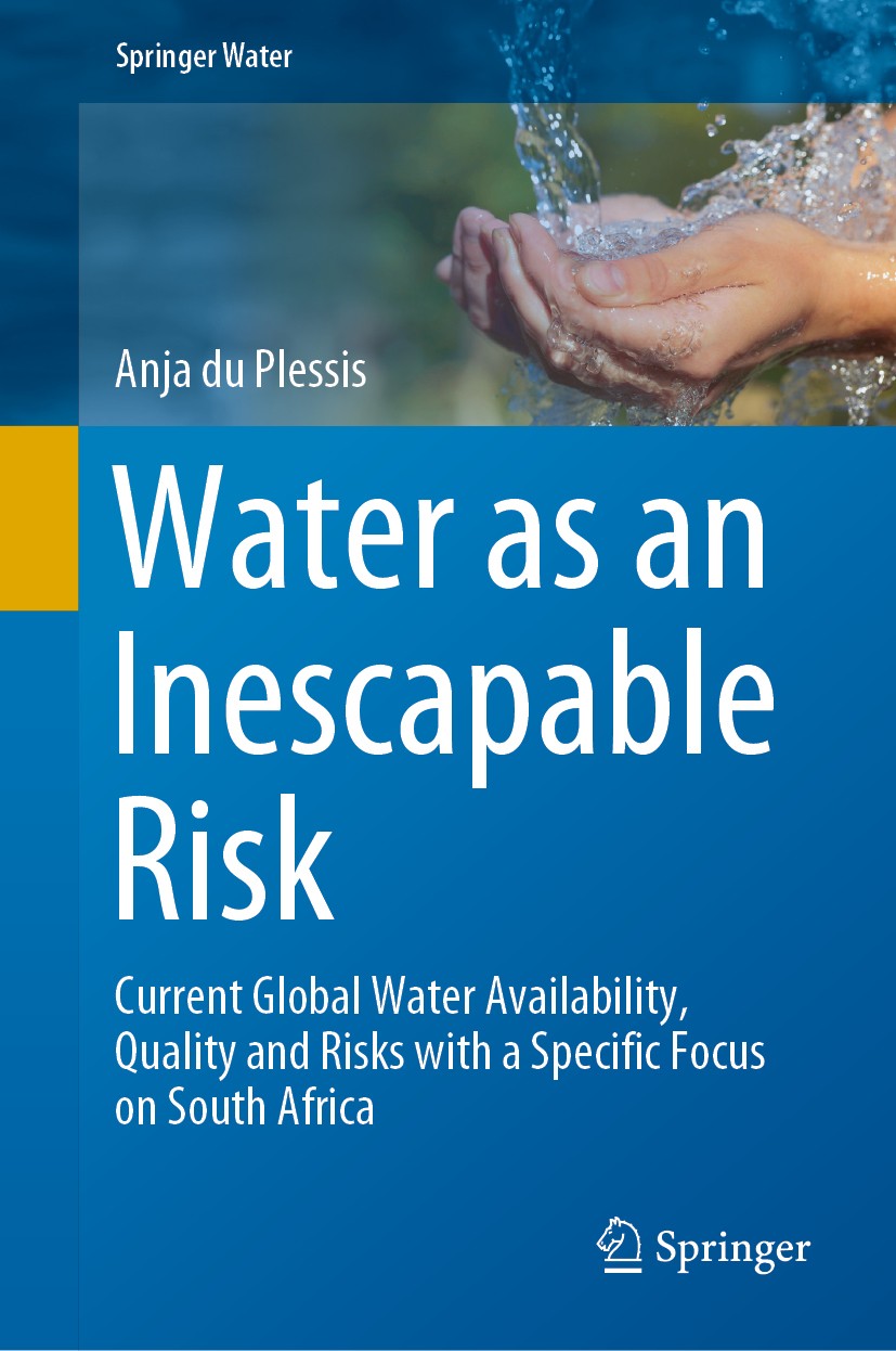 Titlebook: Water as an Inescapable Risk; Current Global Water Anja du Plessis Book 2019 Springer Nature Switzerland AG 2019 Water-related Risks.Water Titlebook: Water as an Inescapable Risk; Current Global Water Anja du Plessis Book 2019 Springer Nature Switzerland AG 2019 Water-related Risks.Water