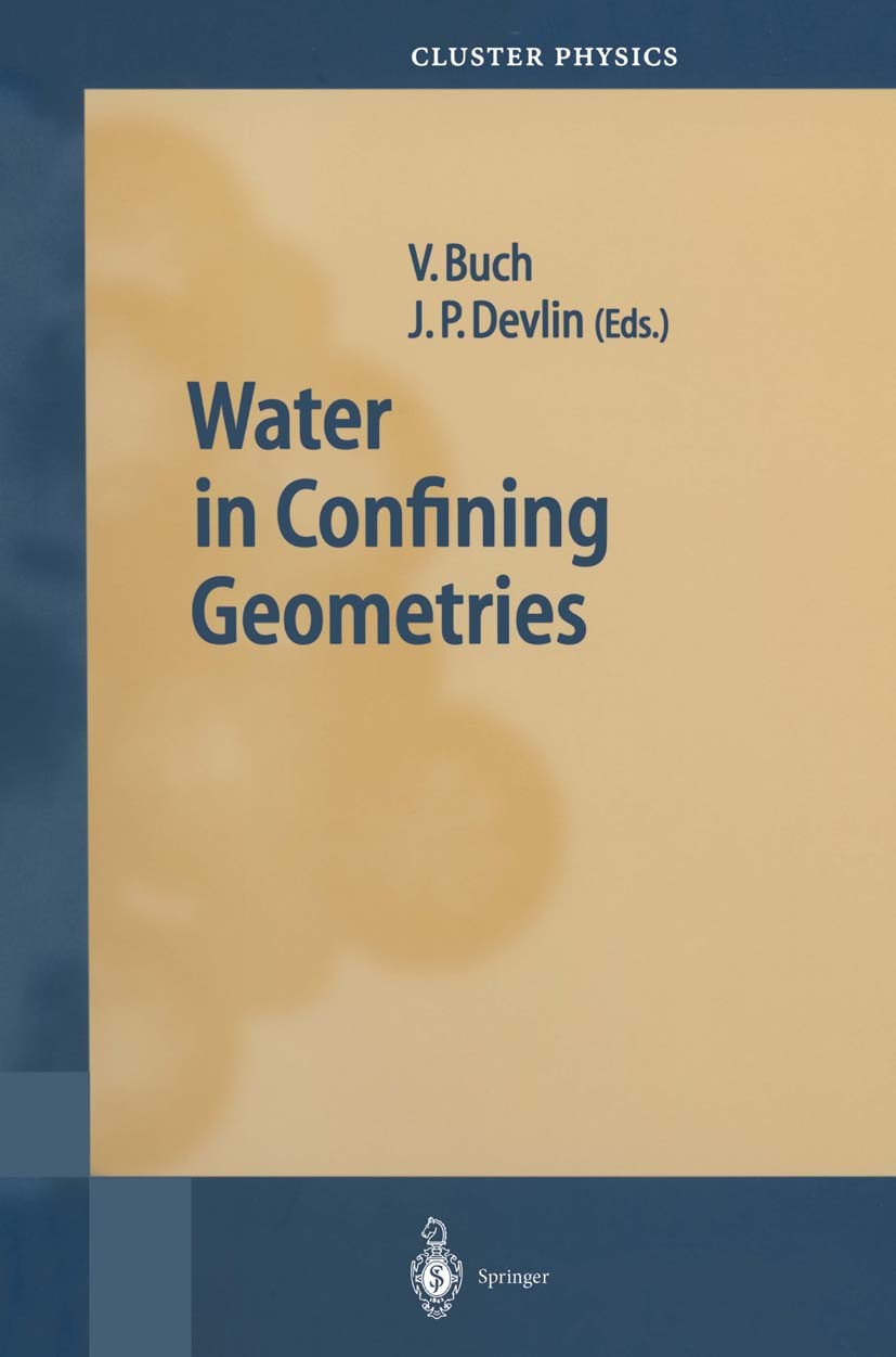 Titlebook: Water in Confining Geometries; Victoria Buch,J. Paul Devlin Book 2003 Springer-Verlag Berlin Heidelberg 2003 Clusters.Interfaces.STEM.Surf Titlebook: Water in Confining Geometries; Victoria Buch,J. Paul Devlin Book 2003 Springer-Verlag Berlin Heidelberg 2003 Clusters.Interfaces.STEM.Surf