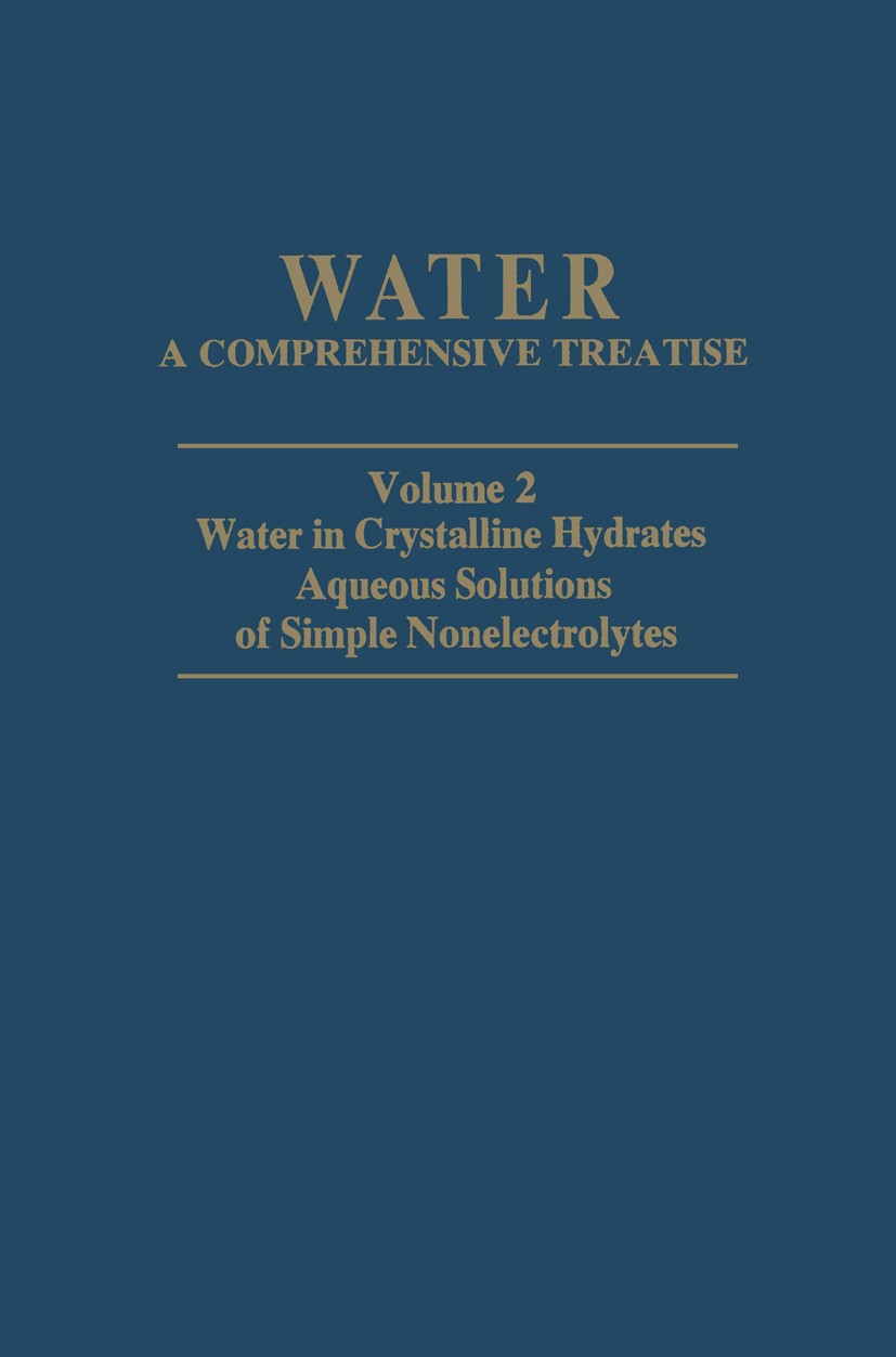 Titlebook: Water in Crystalline Hydrates Aqueous Solutions of Simple Nonelectrolytes; Felix Franks Book 1973 Springer Science+Business Media New York Titlebook: Water in Crystalline Hydrates Aqueous Solutions of Simple Nonelectrolytes; Felix Franks Book 1973 Springer Science+Business Media New York