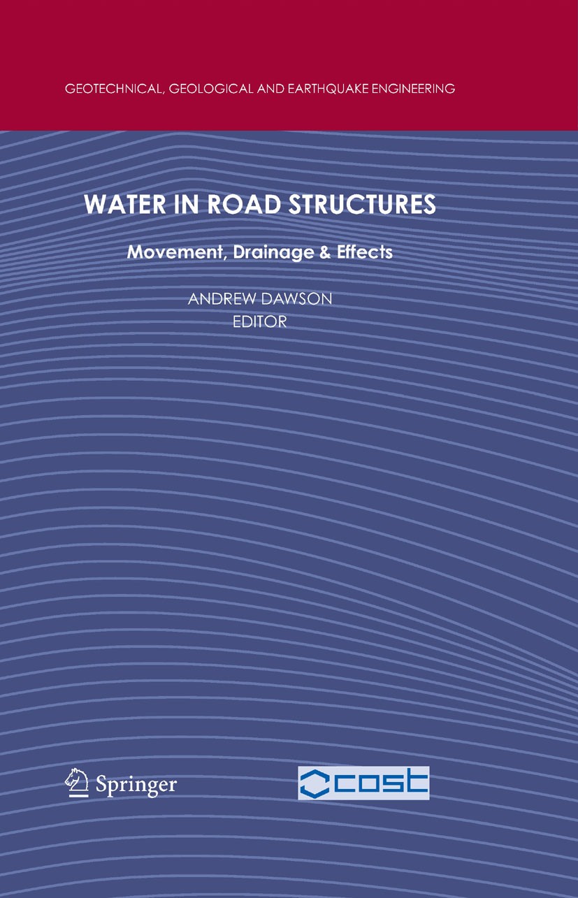 Titlebook: Water in Road Structures; Movement, Drainage & Andrew Dawson Book 2009 Springer Science+Business Media B.V. 2009 Drainage.Environmental ass Titlebook: Water in Road Structures; Movement, Drainage & Andrew Dawson Book 2009 Springer Science+Business Media B.V. 2009 Drainage.Environmental ass