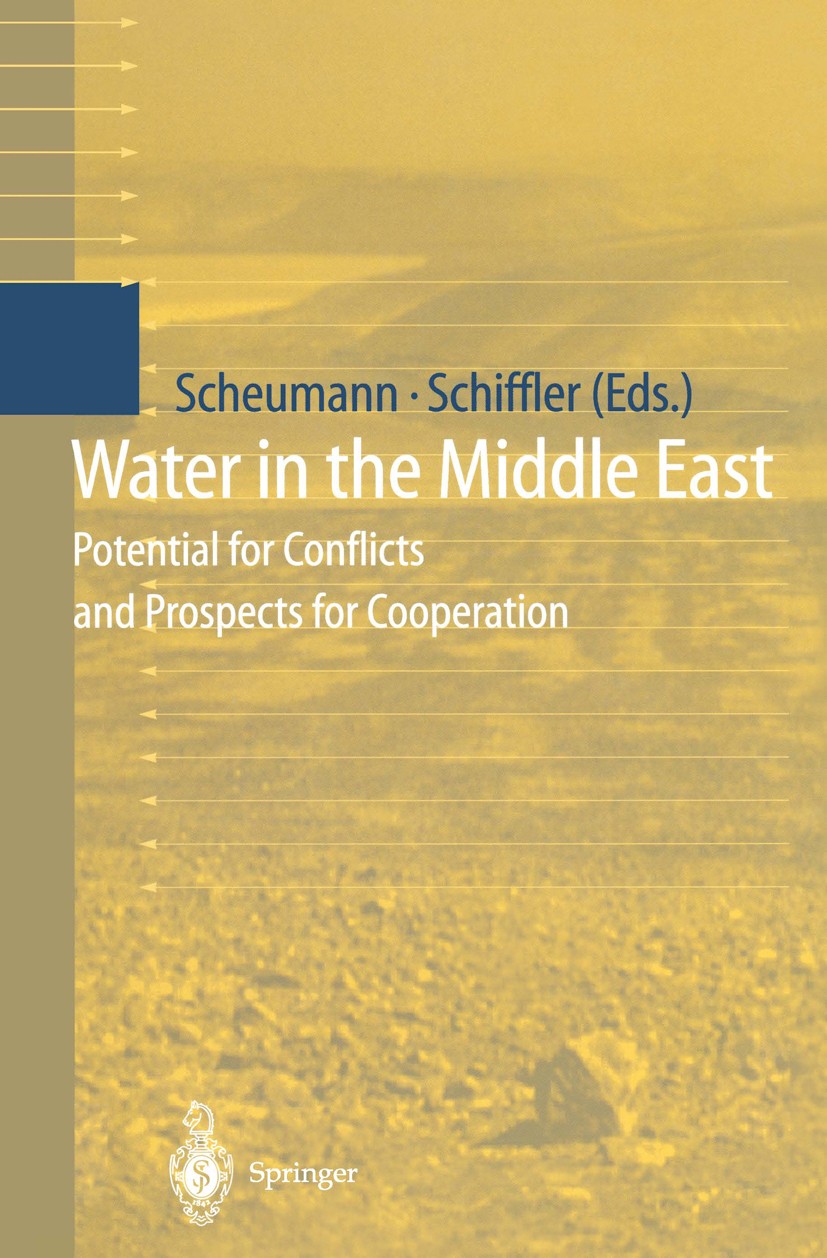 Titlebook: Water in the Middle East; Potential for Confli Waltina Scheumann,Manuel Schiffler Book 1998 Springer-Verlag Berlin Heidelberg 1998 Peace.Pe Titlebook: Water in the Middle East; Potential for Confli Waltina Scheumann,Manuel Schiffler Book 1998 Springer-Verlag Berlin Heidelberg 1998 Peace.Pe