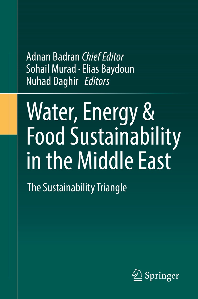 Titlebook: Water, Energy & Food Sustainability in the Middle East; The Sustainability T Adnan Badran (Editor-in-chief),Sohail Murad,Nuhad Book 2017 S Titlebook: Water, Energy & Food Sustainability in the Middle East; The Sustainability T Adnan Badran (Editor-in-chief),Sohail Murad,Nuhad Book 2017 S
