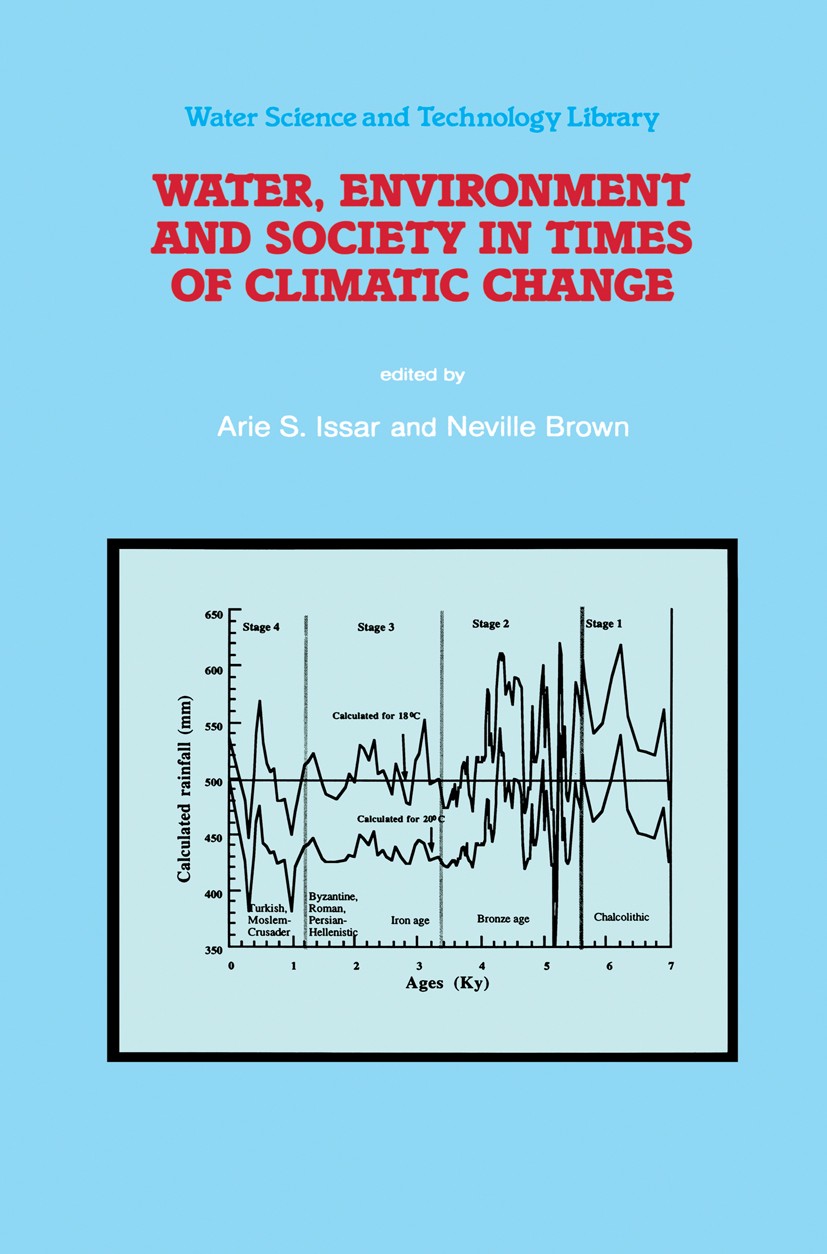 Titlebook: Water, Environment and Society in Times of Climatic Change; Contributions from a Arie S. Issar,Neville Brown Book 1998 Springer Science+Bus Titlebook: Water, Environment and Society in Times of Climatic Change; Contributions from a Arie S. Issar,Neville Brown Book 1998 Springer Science+Bus
