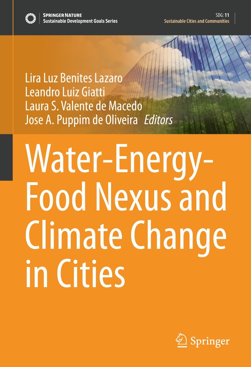Titlebook: Water-Energy-Food Nexus and Climate Change in Cities; Lira Luz Benites Lazaro,Leandro Luiz Giatti,Jose A Book 2022 The Editor(s) (if appli Titlebook: Water-Energy-Food Nexus and Climate Change in Cities; Lira Luz Benites Lazaro,Leandro Luiz Giatti,Jose A Book 2022 The Editor(s) (if appli