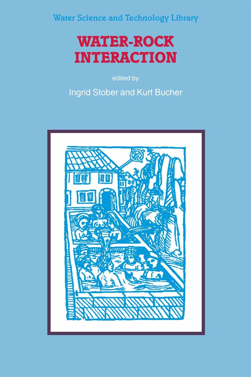 Titlebook: Water-Rock Interaction; Ingrid Stober,Kurt Bucher Book 2002 Springer Science+Business Media Dordrecht 2002 environment.formation.mineral.m Titlebook: Water-Rock Interaction; Ingrid Stober,Kurt Bucher Book 2002 Springer Science+Business Media Dordrecht 2002 environment.formation.mineral.m
