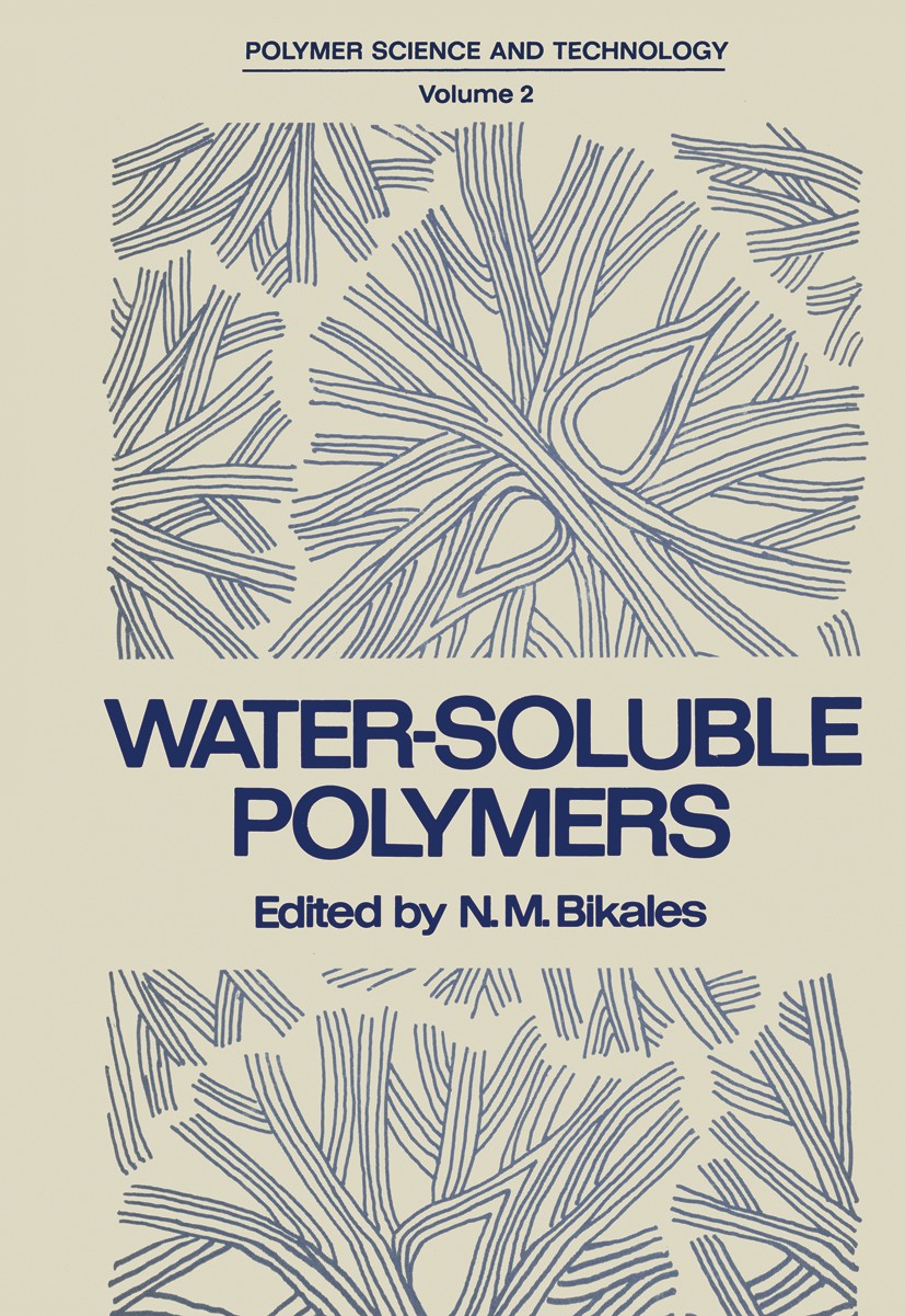 Titlebook: Water-Soluble Polymers; Proceedings of a Sym Norbert M. Bikales (Consulting Chemist) Conference proceedings 1973 Springer Science+Business Titlebook: Water-Soluble Polymers; Proceedings of a Sym Norbert M. Bikales (Consulting Chemist) Conference proceedings 1973 Springer Science+Business