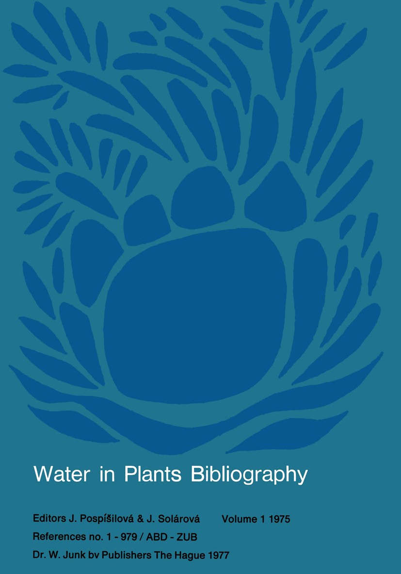 Titlebook: Water-in-Plants Bibliography; References no. 1–979 J. Pospísilová,J. Solárová Book 1977 Dr. W. Junk bv Publishers The Hague 1977 plants Titlebook: Water-in-Plants Bibliography; References no. 1–979 J. Pospísilová,J. Solárová Book 1977 Dr. W. Junk bv Publishers The Hague 1977 plants