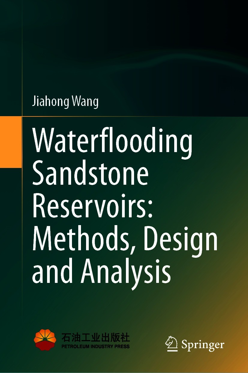 Titlebook: Waterflooding Sandstone Reservoirs: Methods, Design and Analysis; Jiahong Wang Book 2021 Petroleum Industry Press 2021 FDP.Injection-Produ Titlebook: Waterflooding Sandstone Reservoirs: Methods, Design and Analysis; Jiahong Wang Book 2021 Petroleum Industry Press 2021 FDP.Injection-Produ