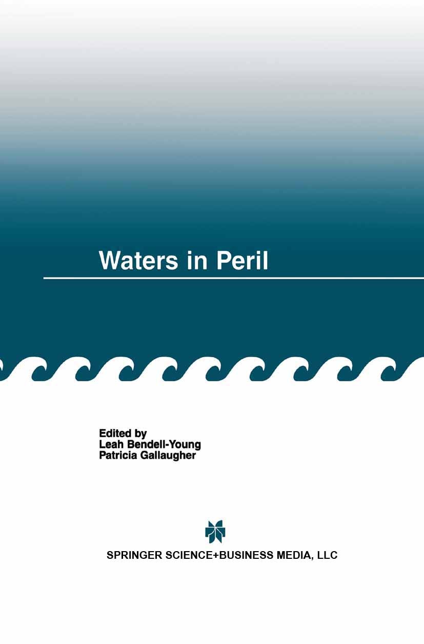 Titlebook: Waters in Peril; Leah Bendell-Young,Patricia Gallaugher Book 2001 Springer Science+Business Media New York 2001 biodiversity.biogeochemica Titlebook: Waters in Peril; Leah Bendell-Young,Patricia Gallaugher Book 2001 Springer Science+Business Media New York 2001 biodiversity.biogeochemica