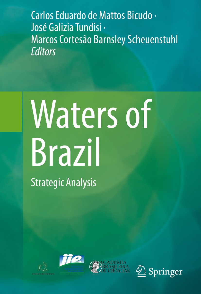 Titlebook: Waters of Brazil; Strategic Analysis Carlos Eduardo de Mattos Bicudo,José Galizia Tundi Book 2017 Springer International Publishing Switzer Titlebook: Waters of Brazil; Strategic Analysis Carlos Eduardo de Mattos Bicudo,José Galizia Tundi Book 2017 Springer International Publishing Switzer