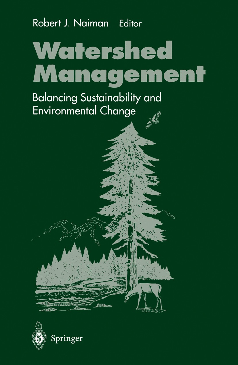 Titlebook: Watershed Management; Balancing Sustainabi Robert J. Naiman Book 1992 Springer-Verlag New York, Inc. 1992 agriculture.environment.forest.po Titlebook: Watershed Management; Balancing Sustainabi Robert J. Naiman Book 1992 Springer-Verlag New York, Inc. 1992 agriculture.environment.forest.po